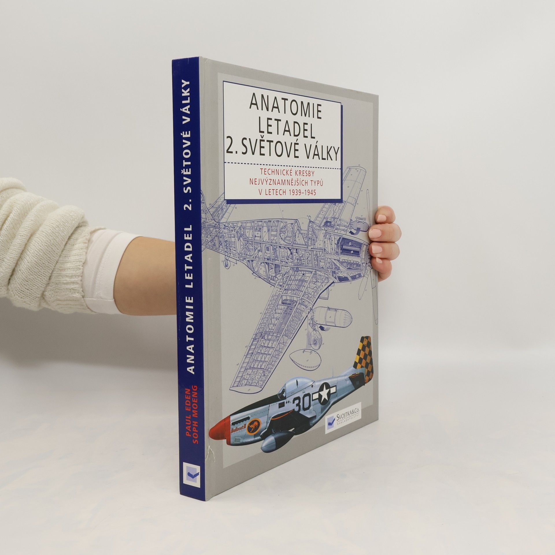 Paul E. Eden Anatomie letadel 2. světové války: Technické kresby nejvýznamnějších typů let 1939-1945