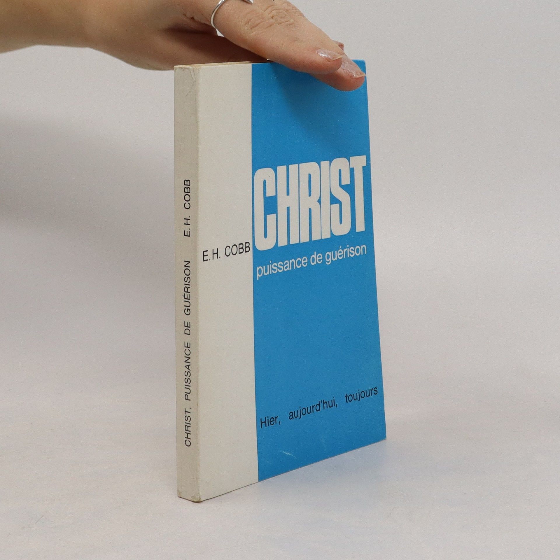 Edwin Howard Cobb Christ puissance de guérison hier, aujourd’hui, toujours