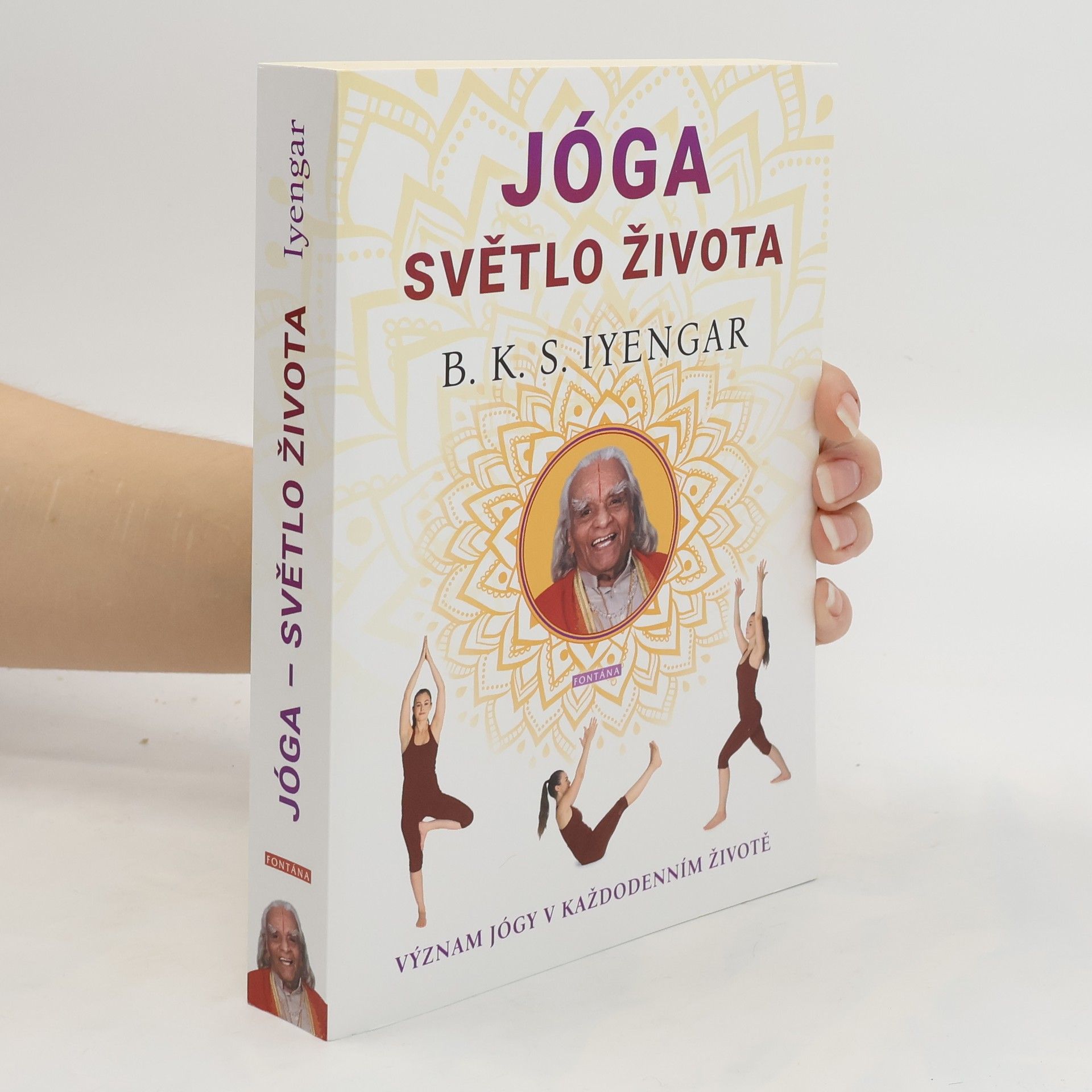 B. K. S. Iyengar Jóga - světlo života : význam jógy v každodenním životě