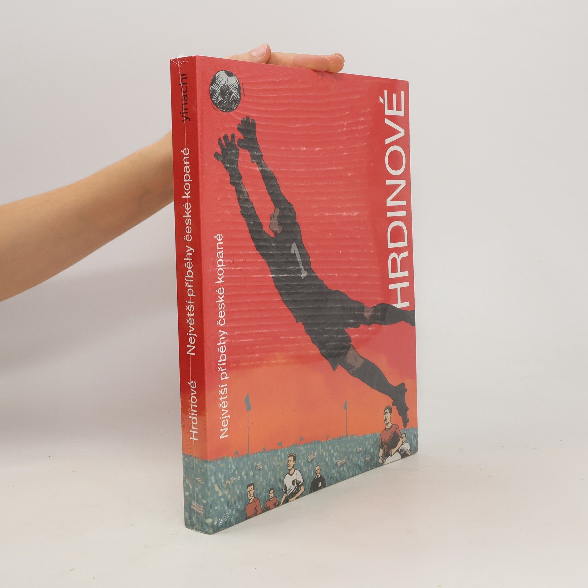 Ondřej Horák Hrdinové. Největší příběhy české kopané