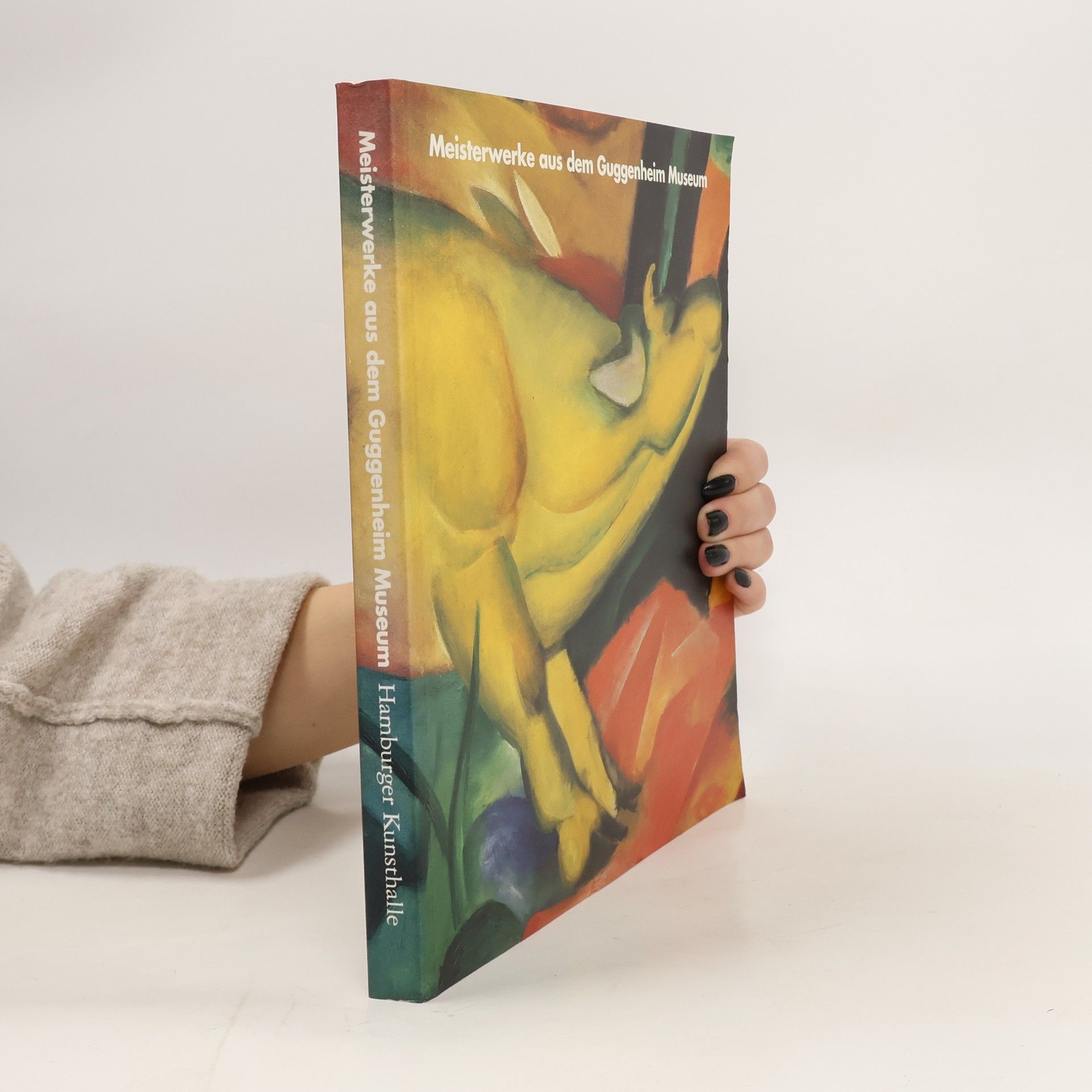 Autorenkollektiv Meisterwerke aus dem Guggenheim Museum : Hamburger Kunsthalle (30. Juni bis 25. September 1994)