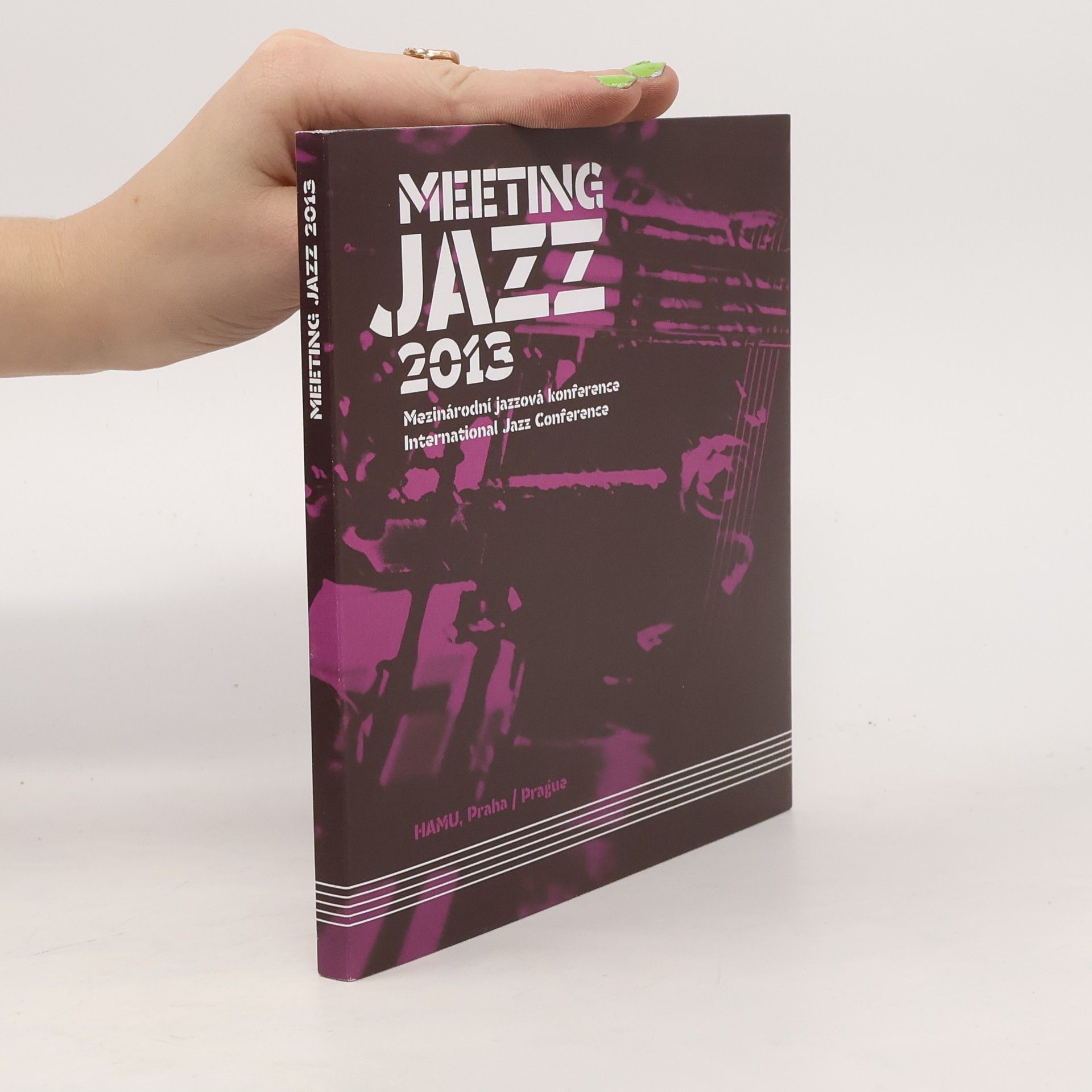 Collectif d'auteurs Meeting Jazz 2013 : mezinárodní jazzová konference, Hudební a taneční fakulta Akademie múzických umění v Praze