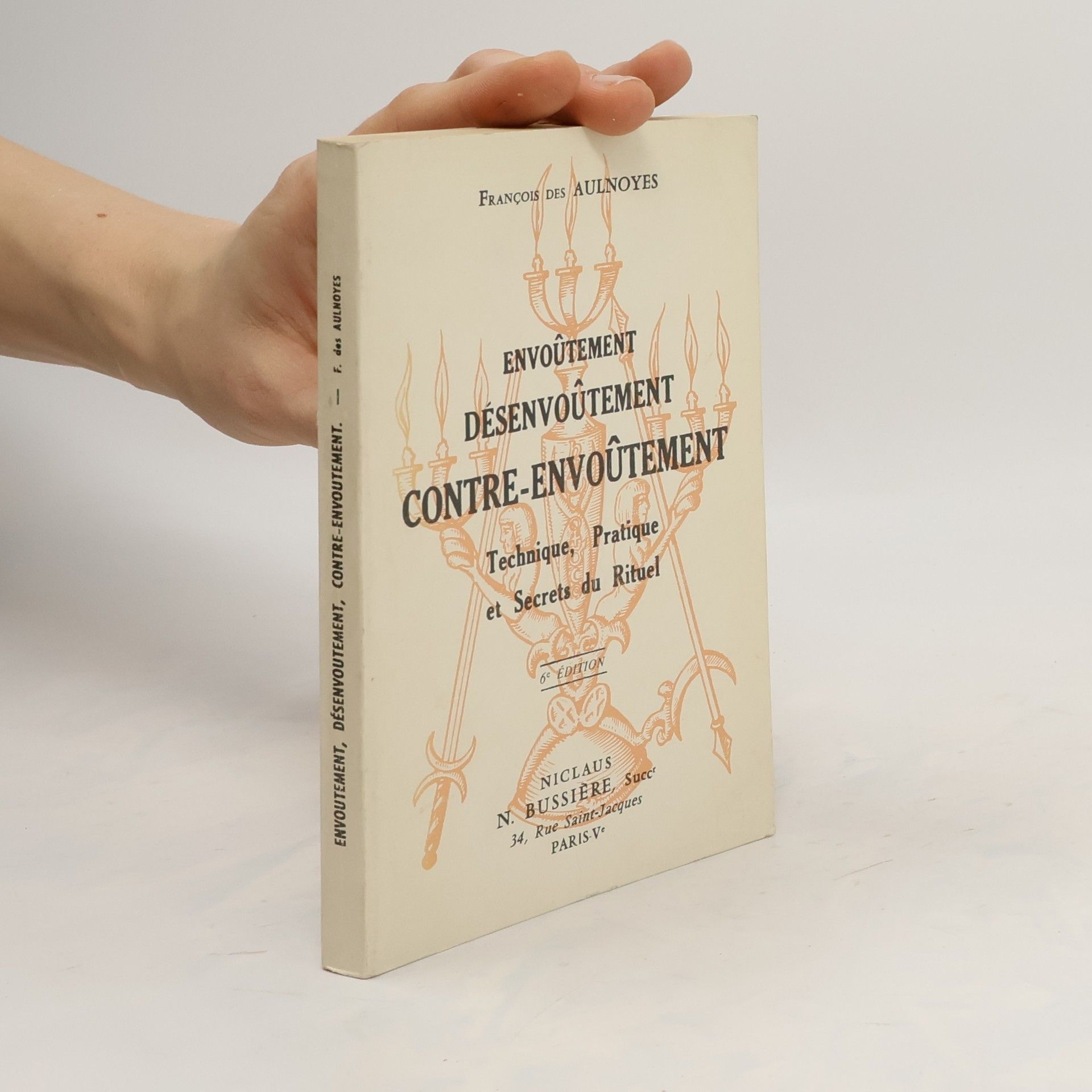 François Des Aulnoyes Envoûtement, désenvoûtement, contre-envoûtement