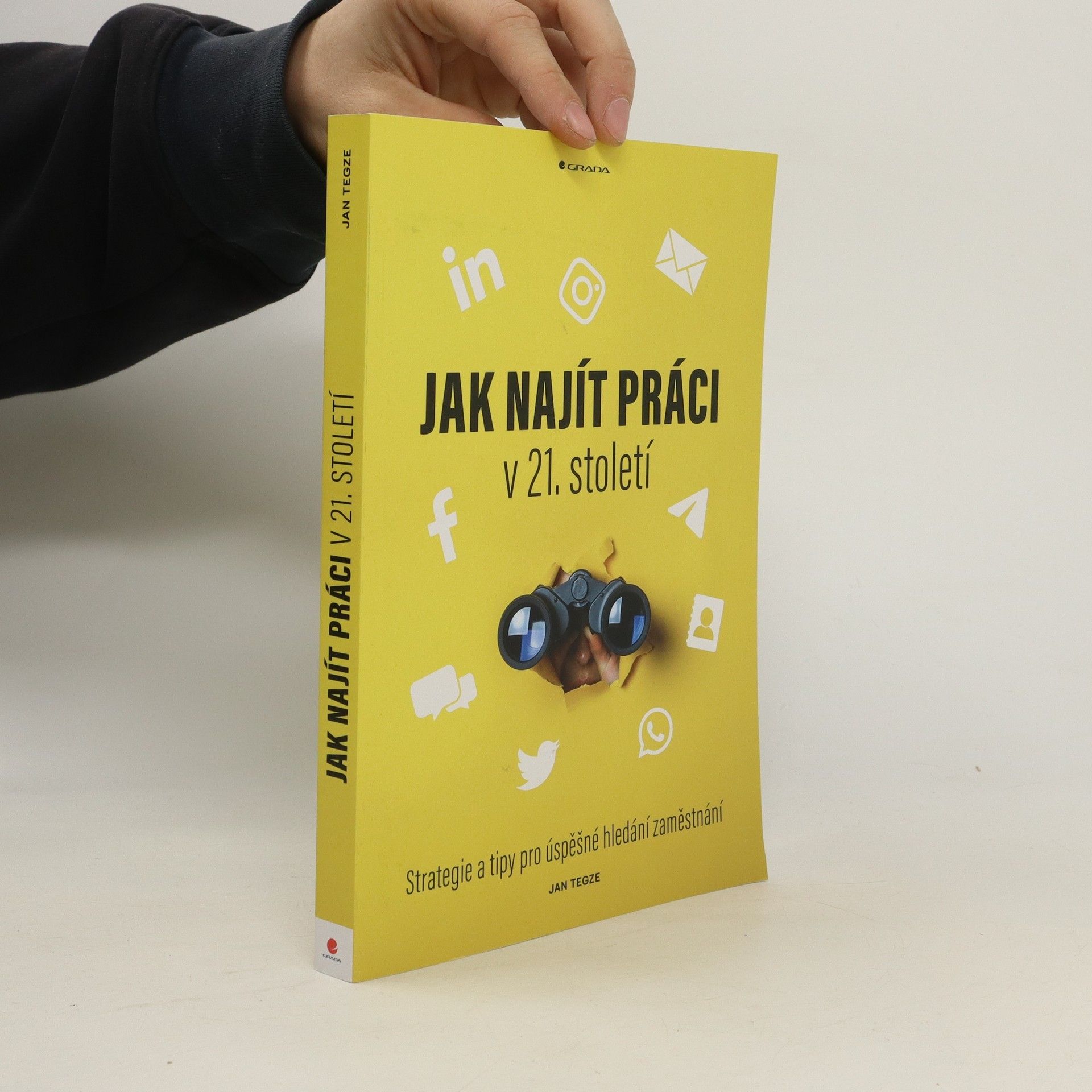 Jan Tegze Jak najít práci v 21. století. Strategie a tipy pro úspěšné hledání zaměstnání