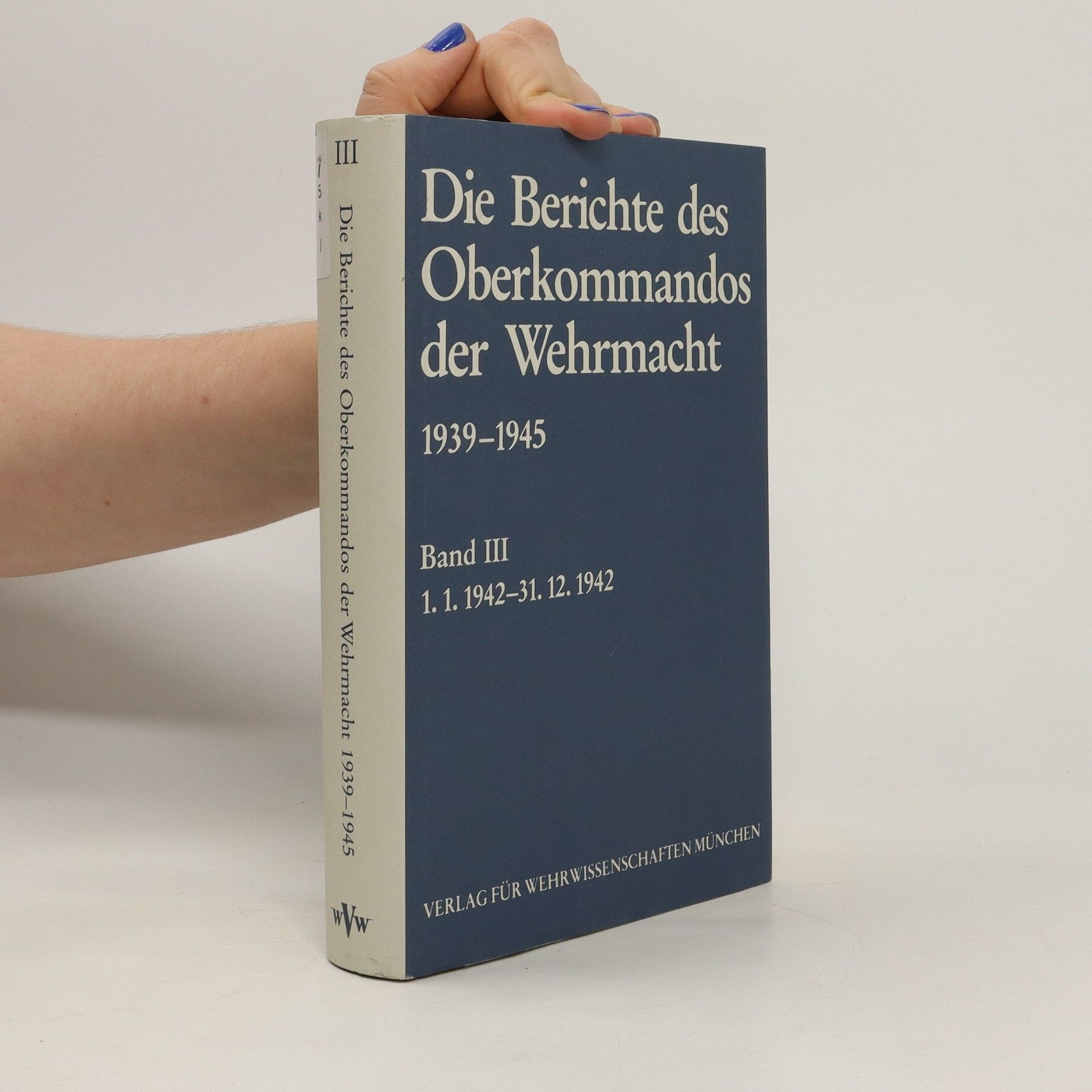 Autorenkollektiv Die Berichte des Oberkommandos der Wehrmacht 1939-1945. Band III