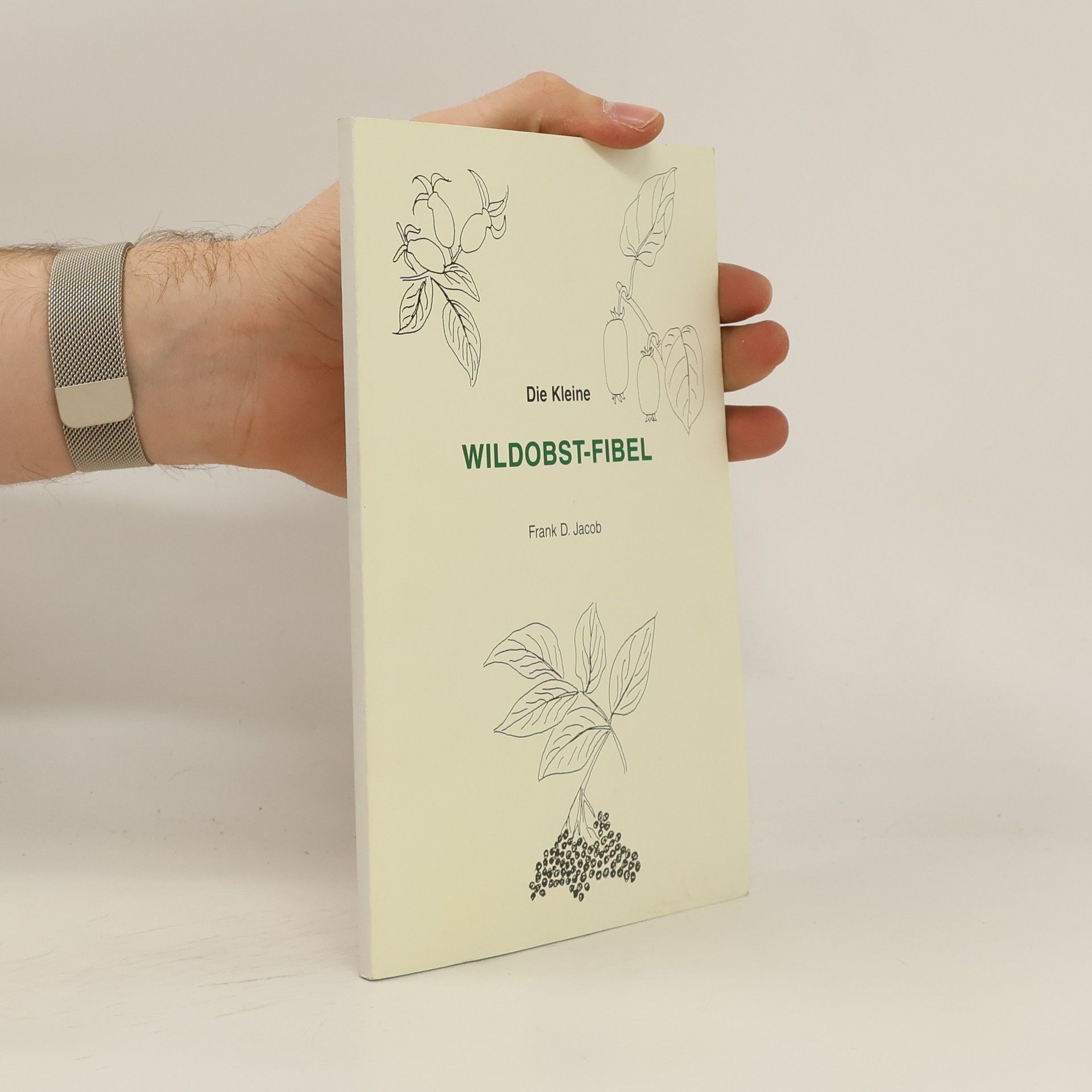 Frank D. Jacob Die Kleine Wildobst-Fibel