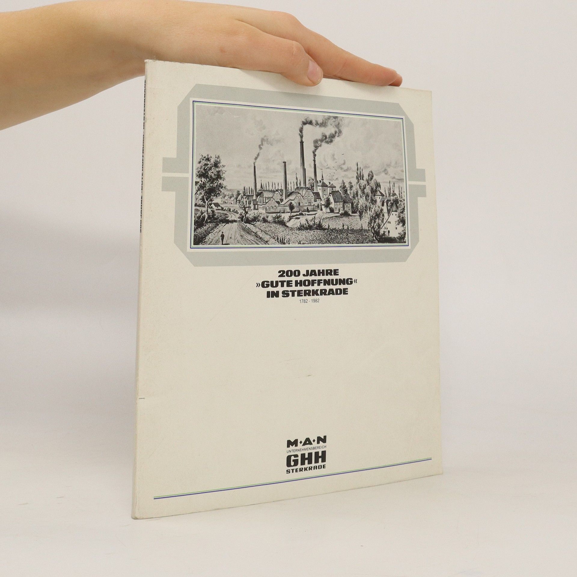 kolektiv 200 Jahre Gute Hoffnung in Sterkrade 1782-1982