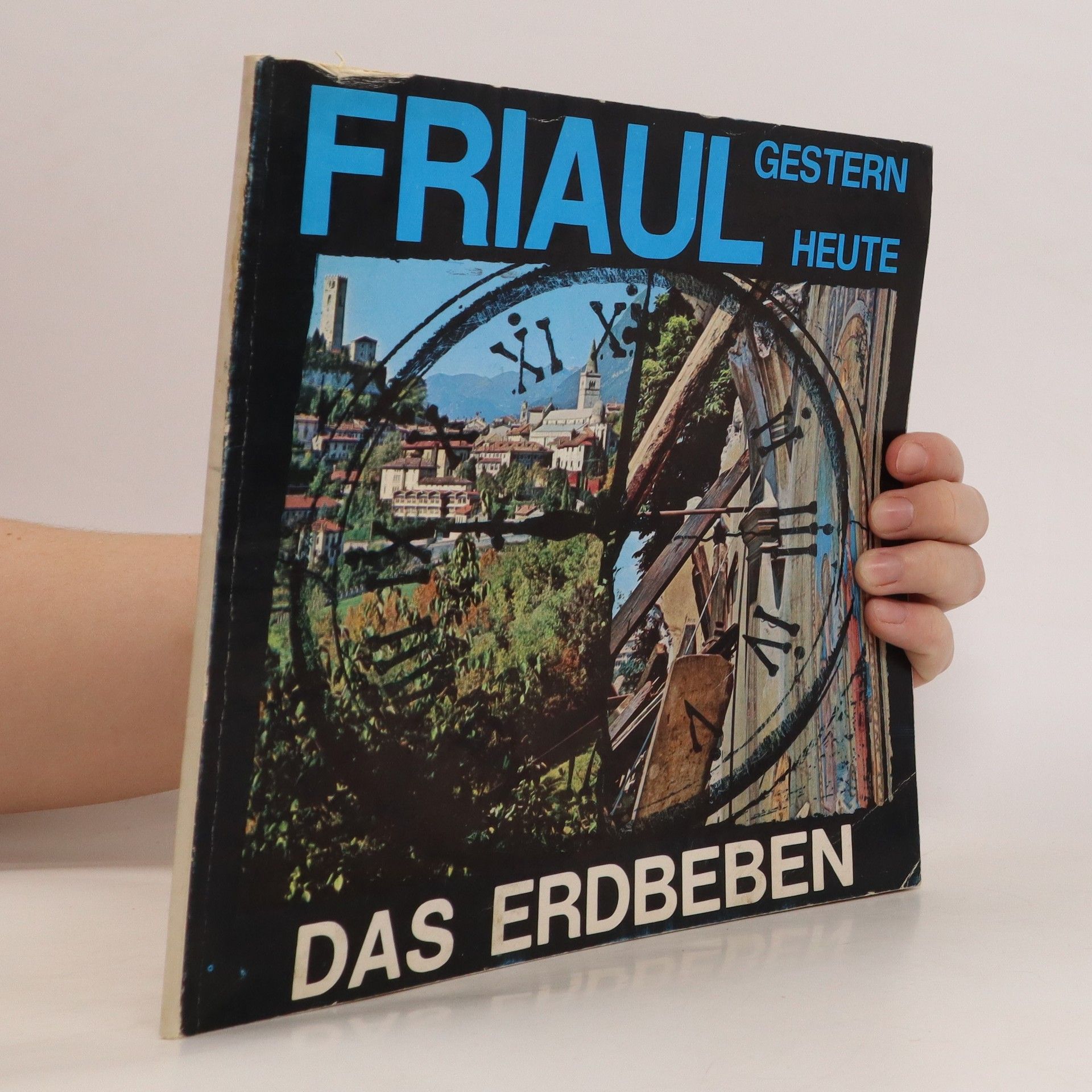 AA.VV. Friaul. Gestern Heute. Das Erdbeben