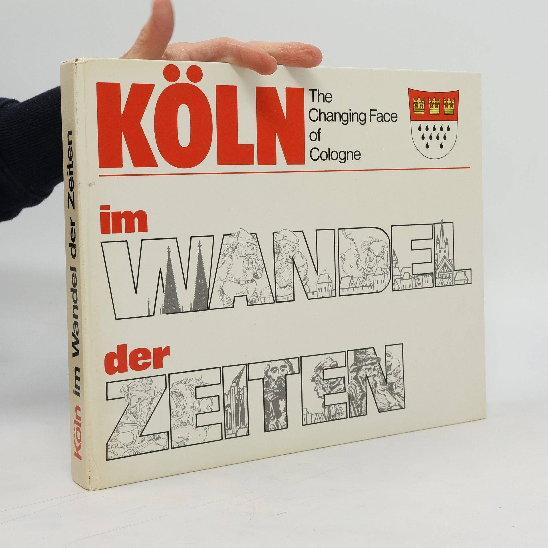 Collectif d'auteurs Köln. Im Wandel der Zeiten. The Changing Face of Cologne.