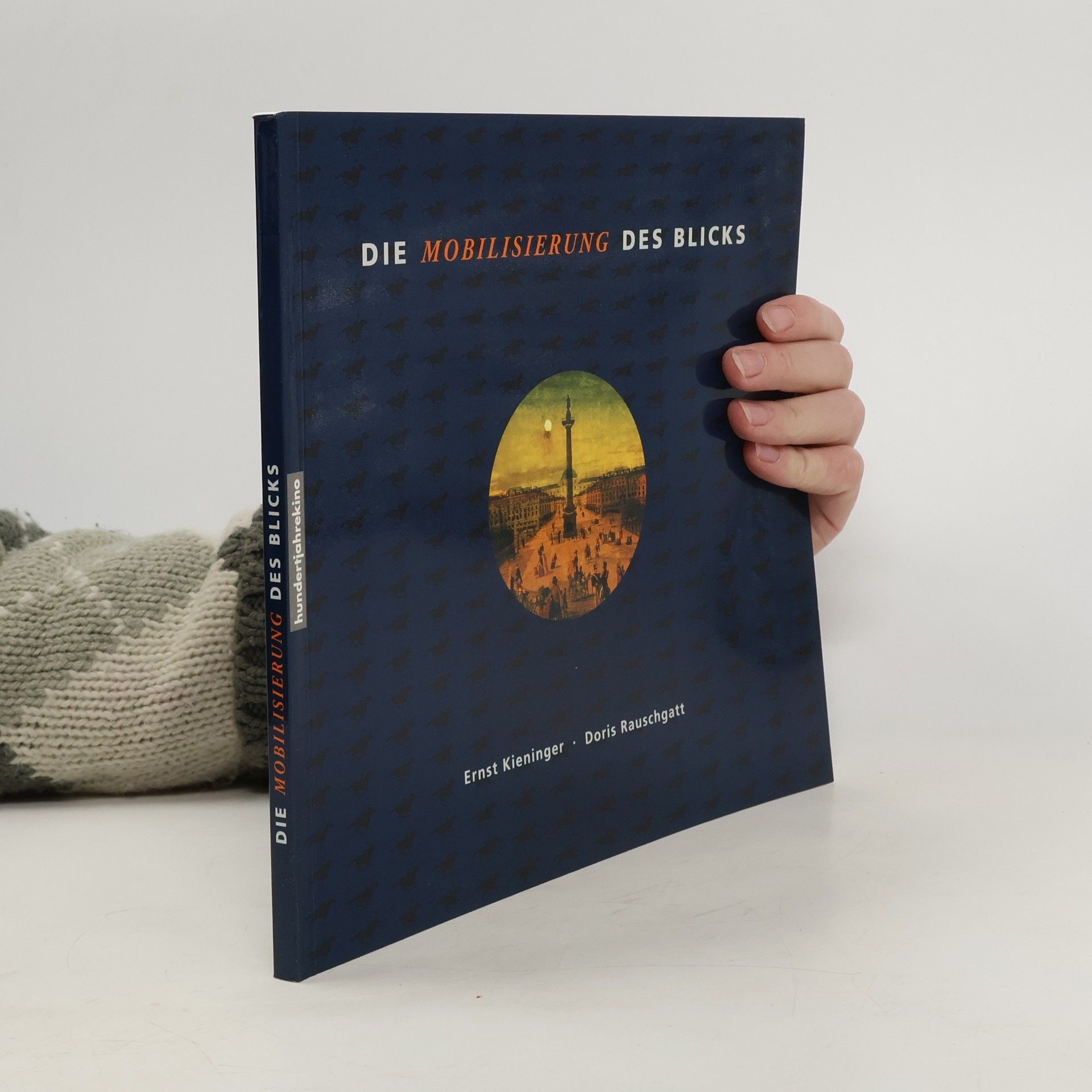 Ernst Kieninger Die Mobilisierung des Blicks