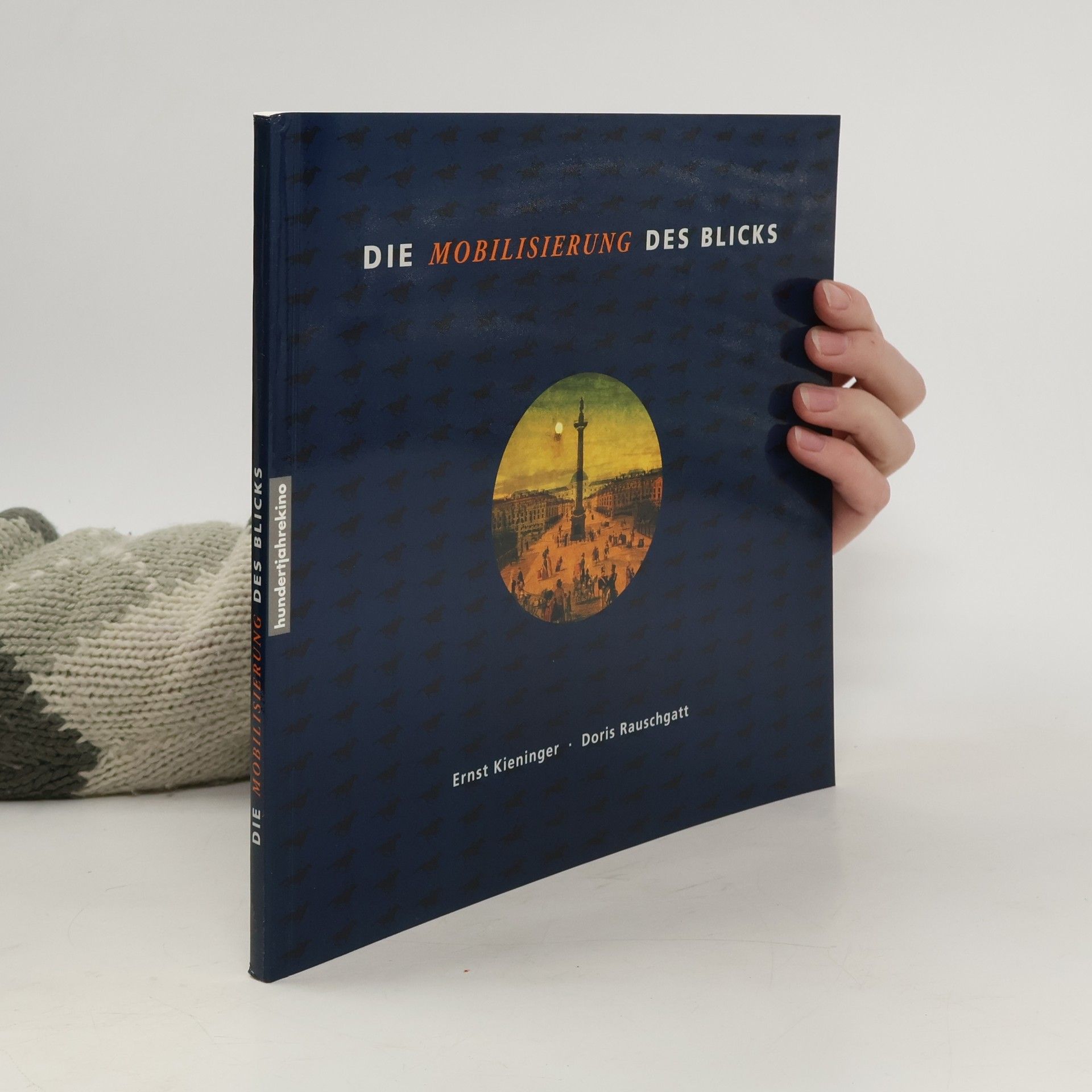 Ernst Kieninger Die Mobilisierung des Blicks