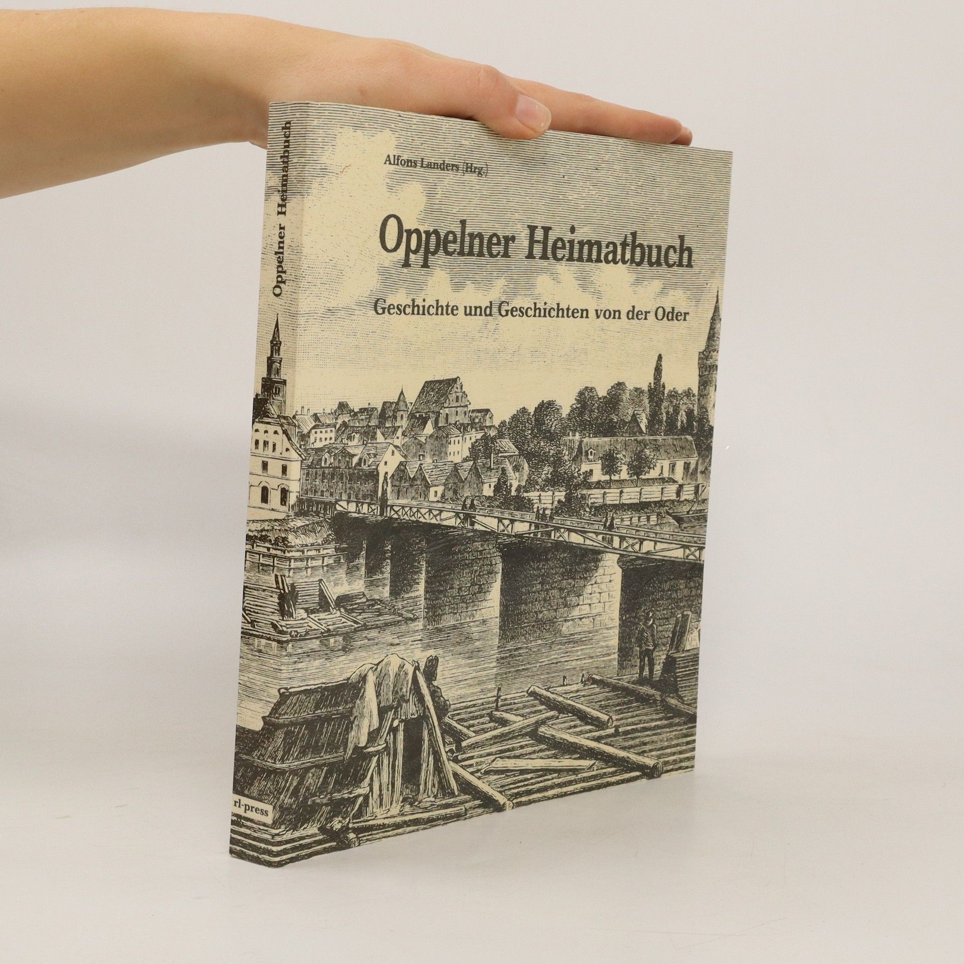 Oppelner Heimatbuch. Geschichte und Geschichten von der Oder