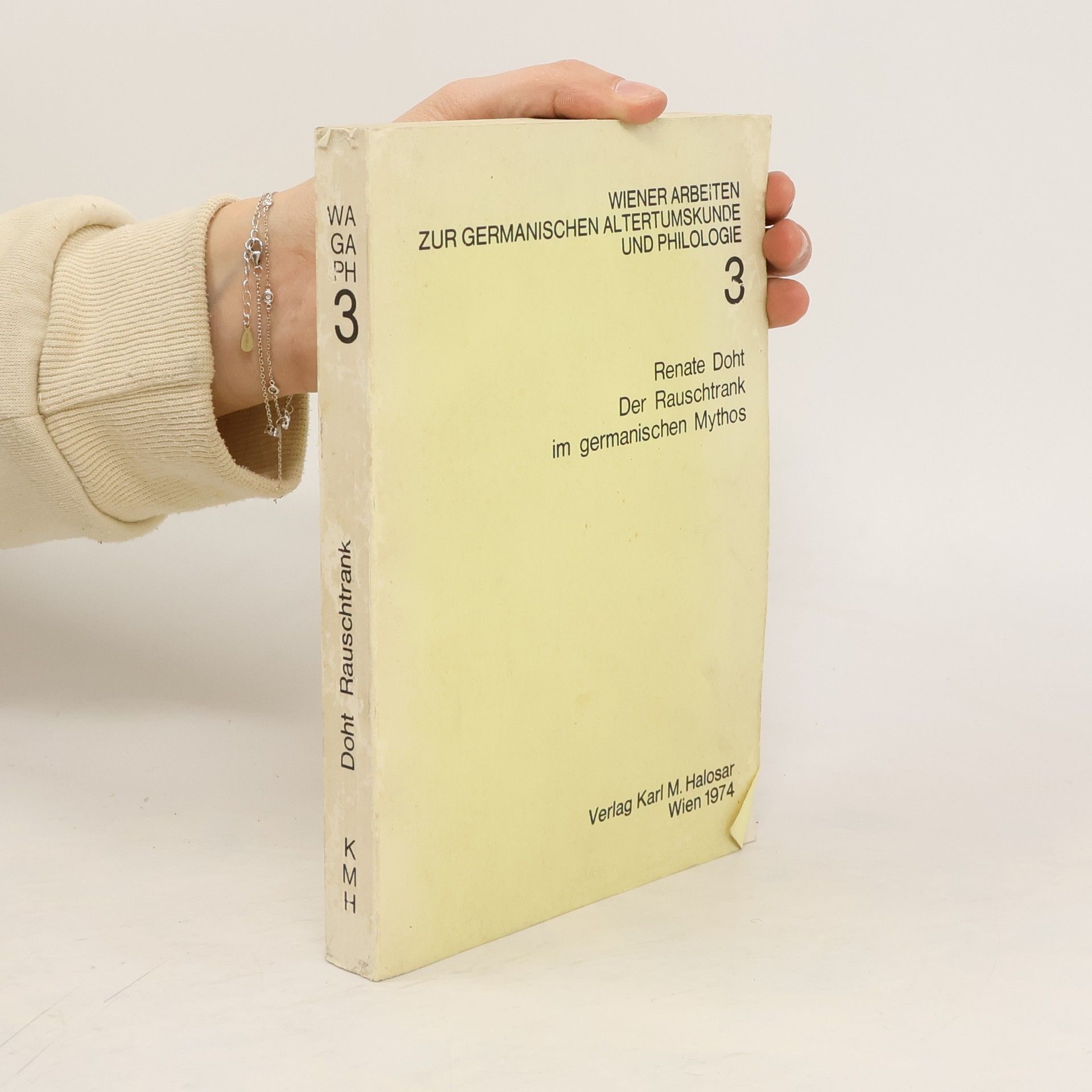 Renate Doht Wiener Arbeiten zur germanischen Altertumskunde und Philologie 3. Der Rauschtrank im germanischen Mythos
