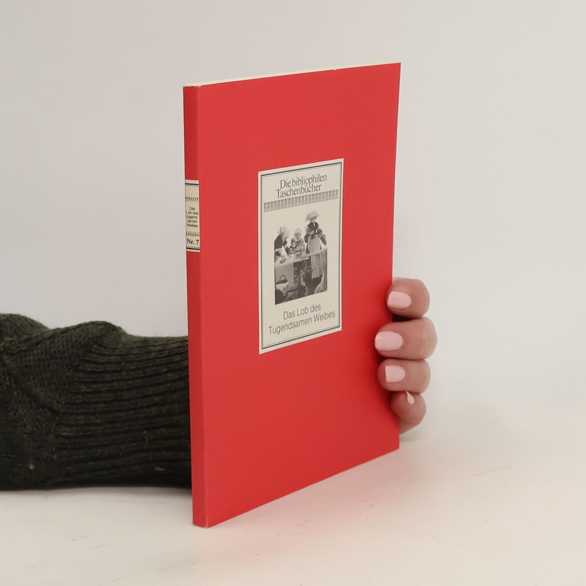 Autorenkollektiv Die bibliophilen Taschenbücher 7. Das Lob des Tugendsamen Weibes