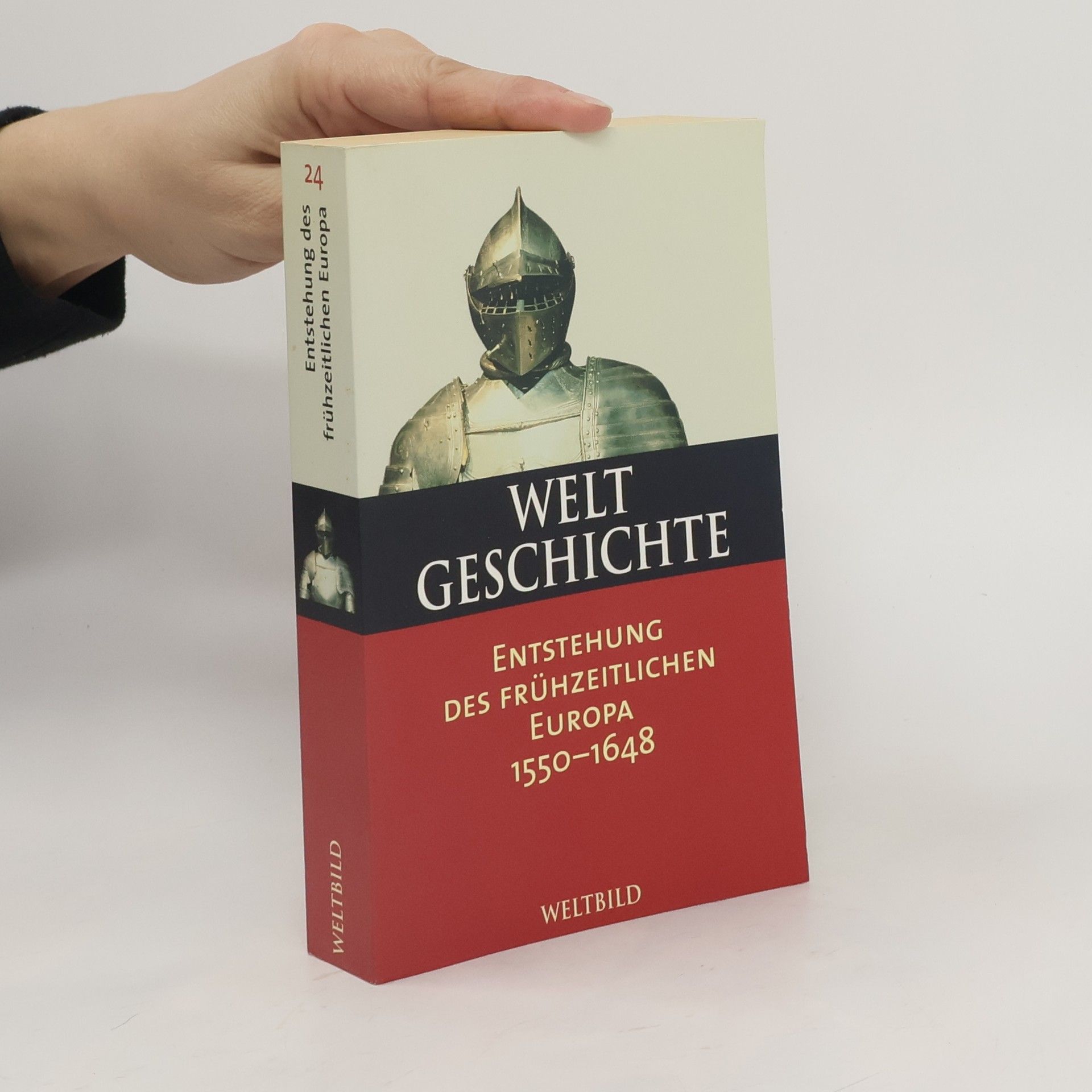 AA.VV. Weltgeschichte Band 24. Entstehung des Frühzeitlichen Europa 1550-1648