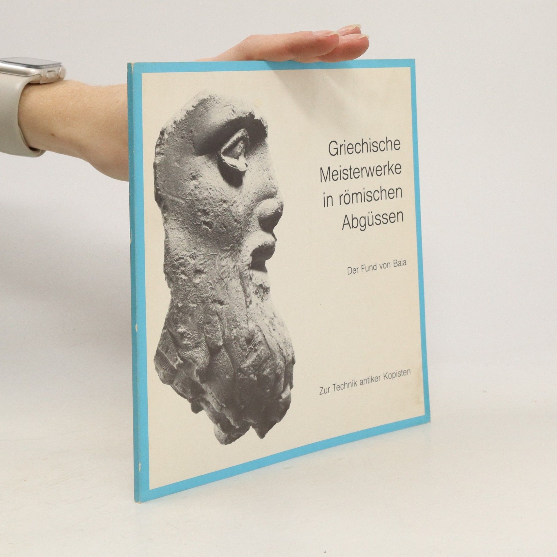 Autorenkollektiv Griechische Meisterwerke in römischen Abgüssen