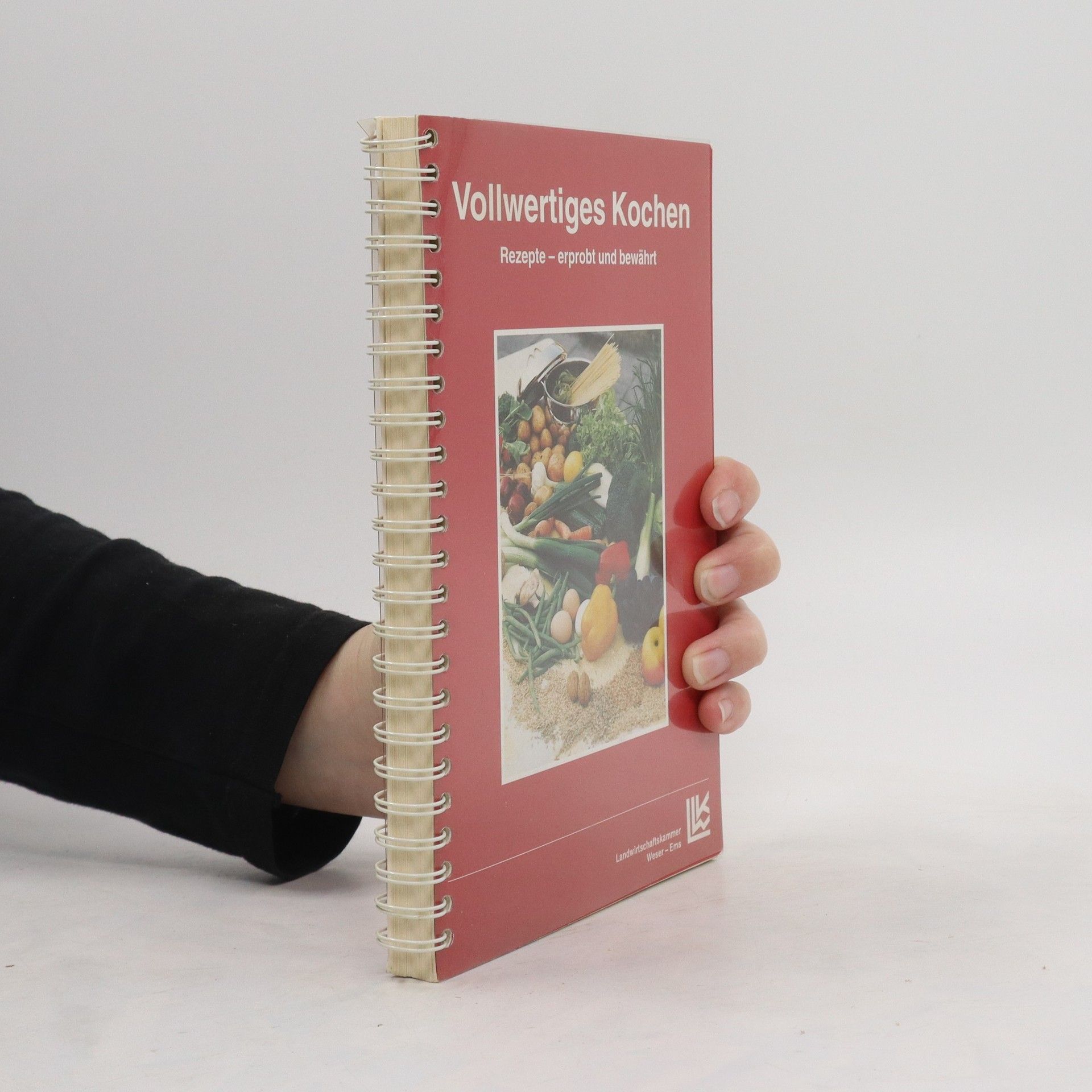Collectif d'auteurs Vollwertiges Kochen. Rezepte - erprobt und bewährt.