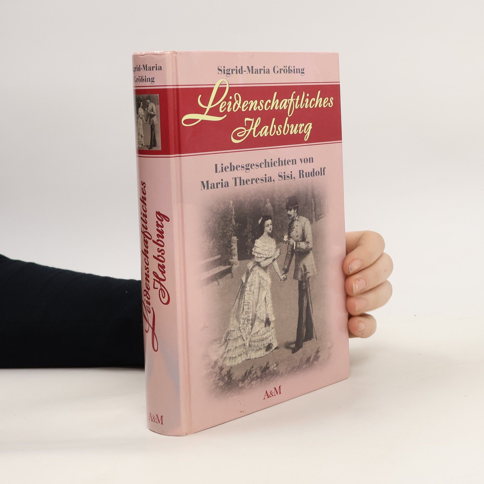 Sigrid Maria Größing Leidenschaftliches Habsburg