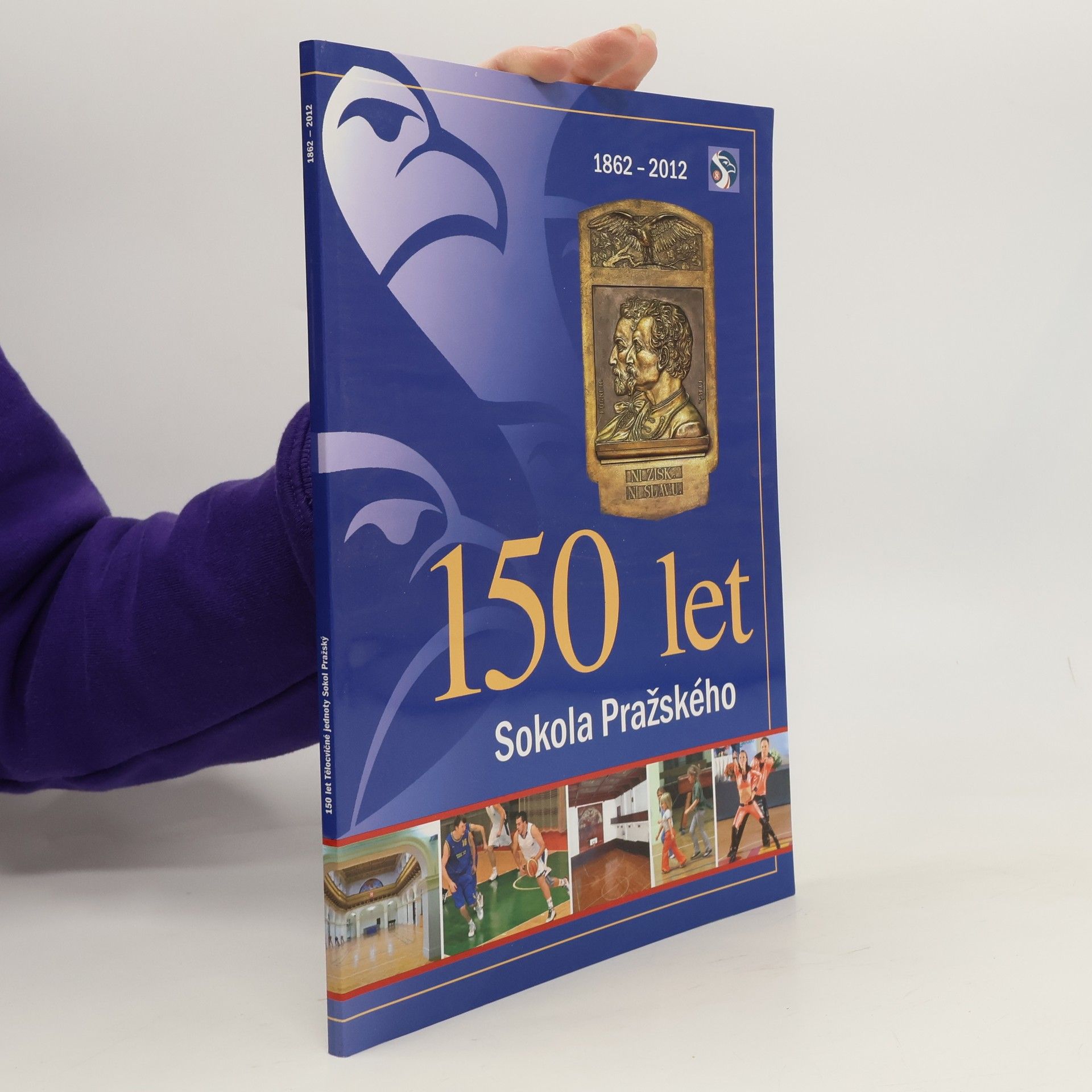 Collectif d'auteurs 150 let Sokola Pražského 1862-2012