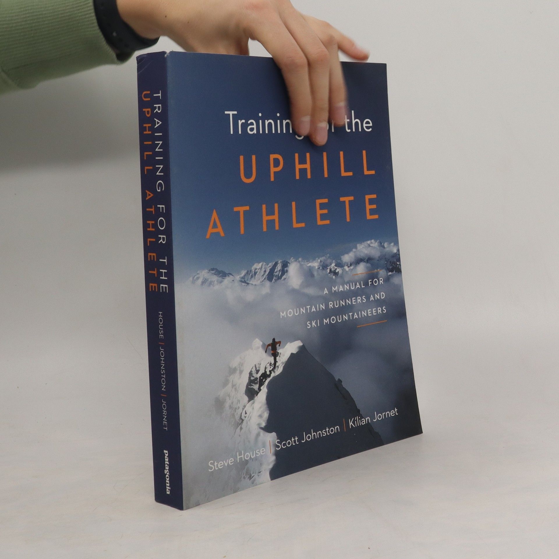 Kilian Jornet Training for the uphill athlete : a manual for mountain runners and ski mountaineers