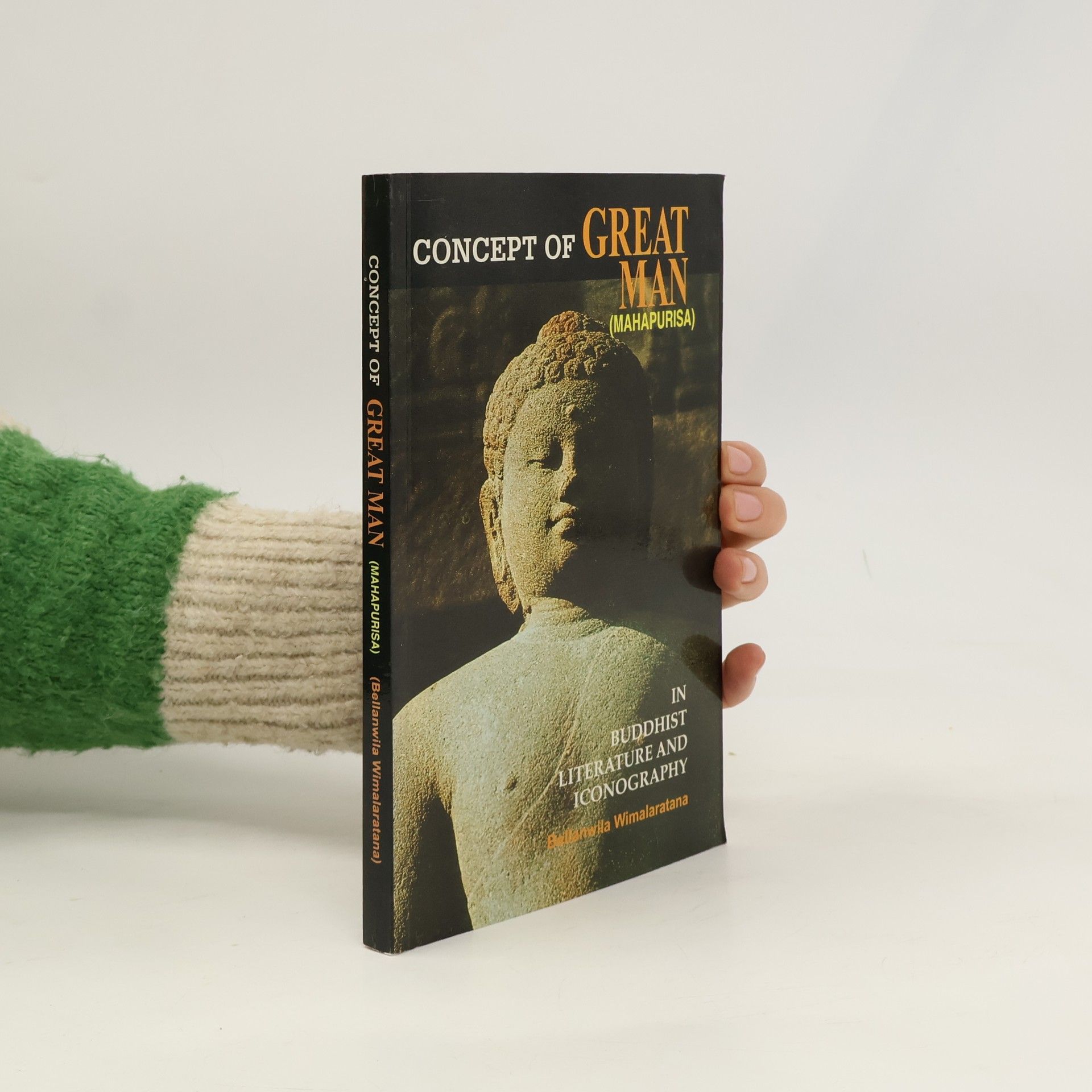 Bellanwila Wimalaratana Concept of Great Man in Buddhist Literature and Iconography