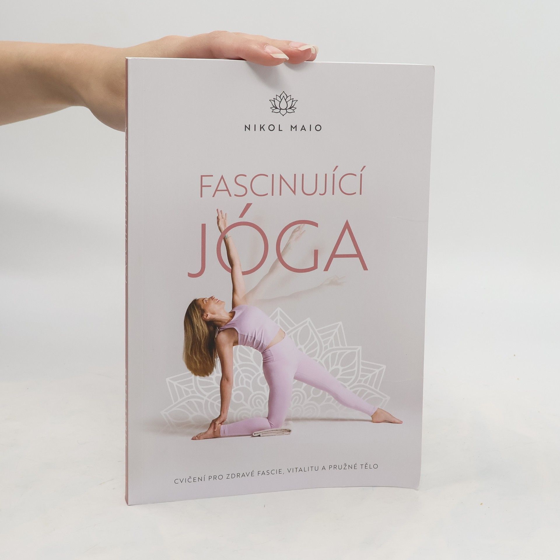 Nikol Maio Fascinující jóga : cvičení pro zdravé fascie, vitalitu a pružné tělo