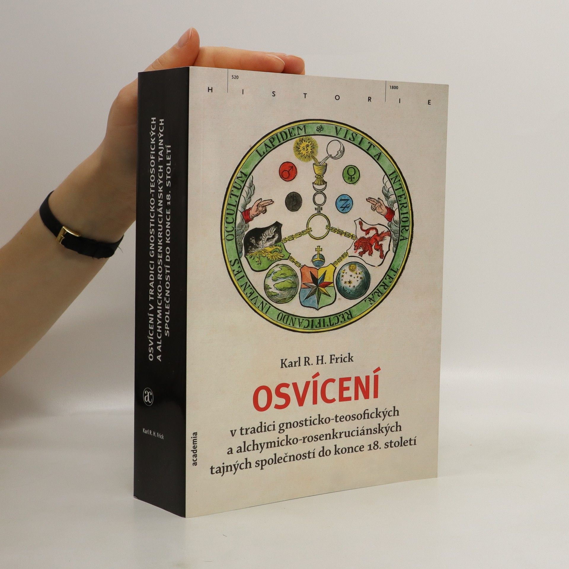 Karl R. H. Frick Osvícení v tradici gnosticko-teosofických a alchymicko-rosenkruciánských tajných společností do konce 18. století
