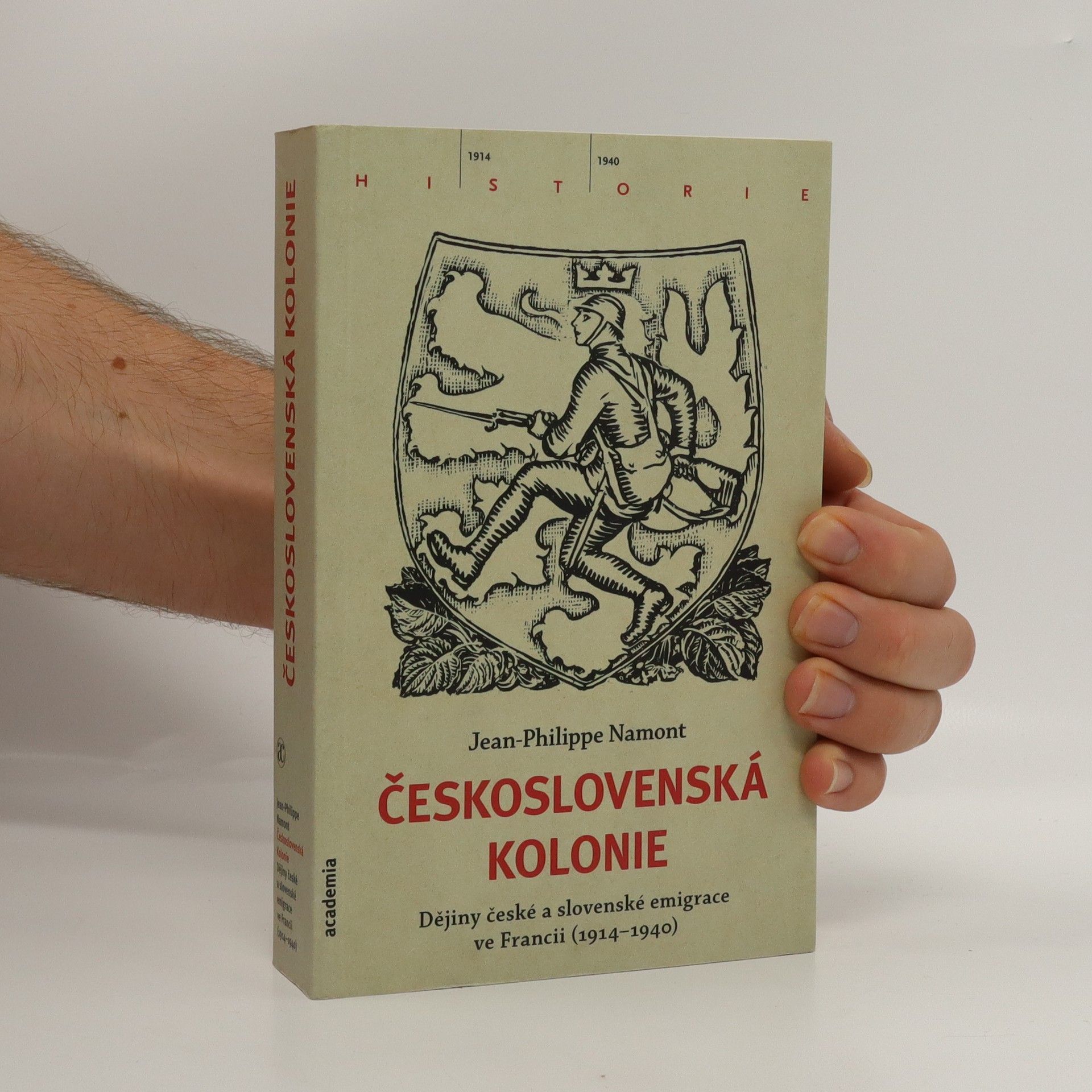 Jean Philippe Namont Československá Kolonie - Dějiny české a slovenské imigrace ve Francii (1914-1940)