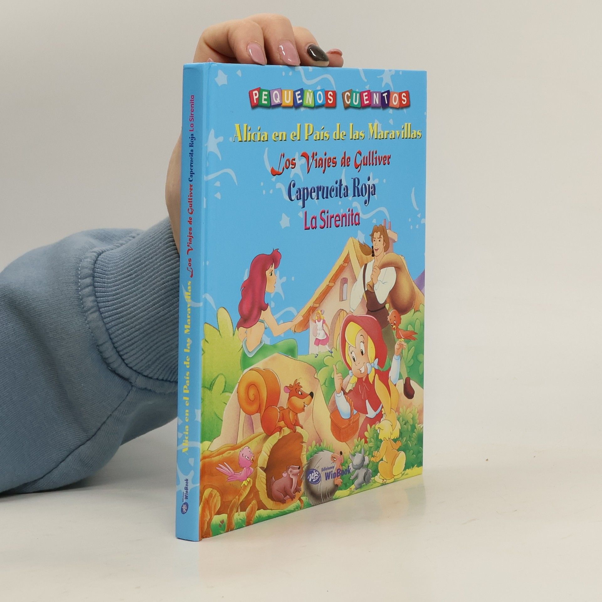 Various authors Alicia en el País de las Maravillas. Los Viajes de Gulliver. Caperucita Roja. La Sirenita