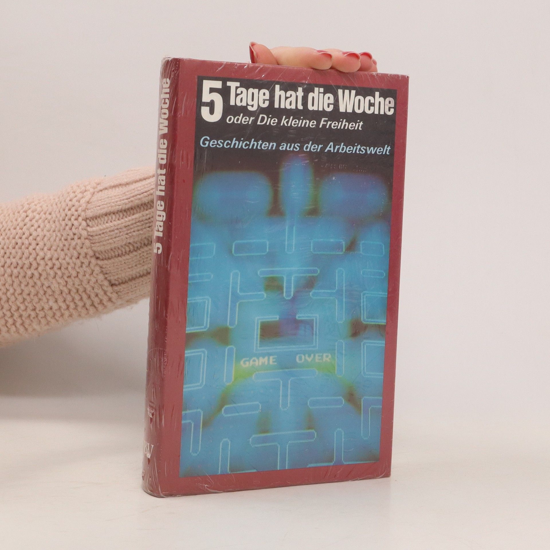 Hannelore Bürstmayr 5 Tage hat die Woche oder die kleine Freiheit