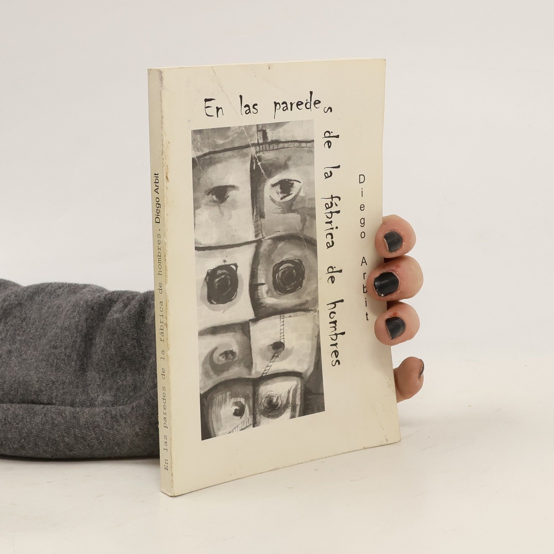 Diego Arbit En las paredes de la fabrica de hombres