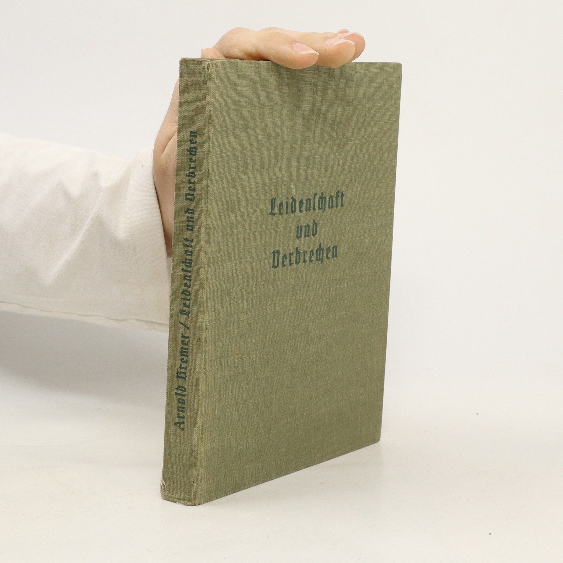 Arnold Bremer Leidenschaft und Verbrechen