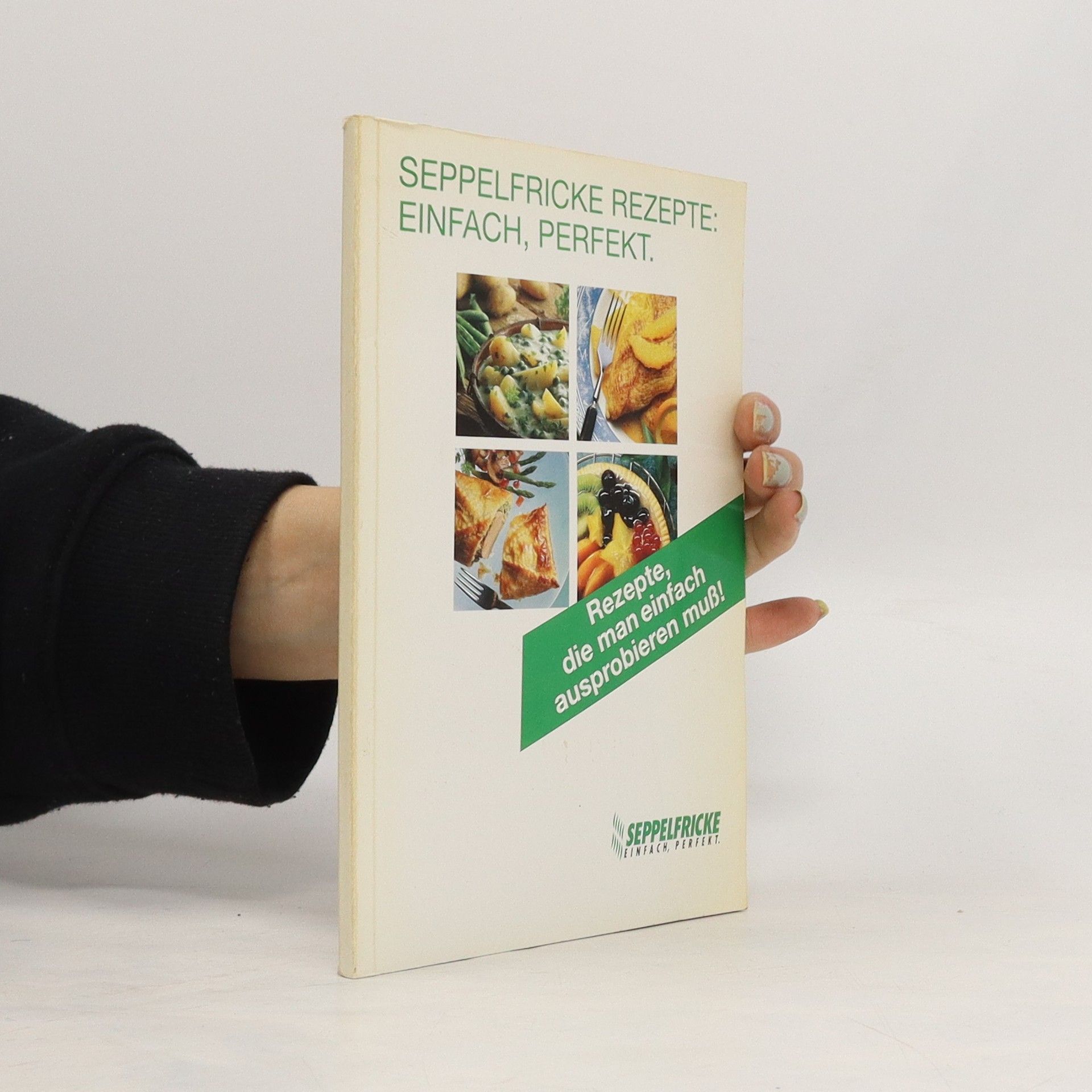 Collectif d'auteurs Seppelfricke Rezepte: Einfach, perfekt