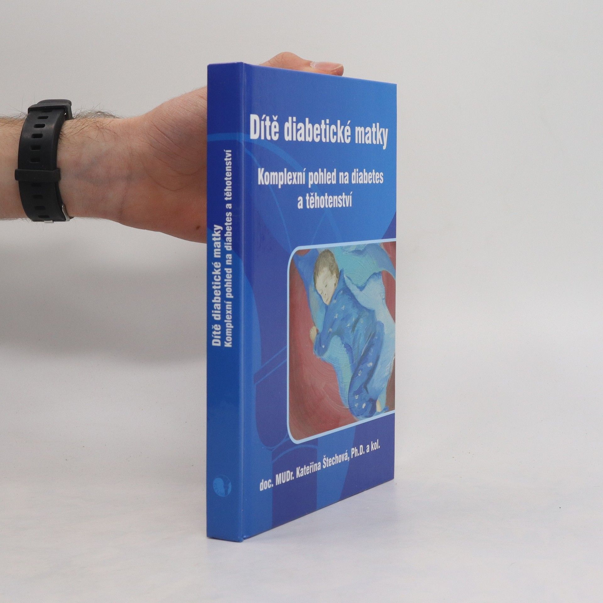 Kateřina Štechová Dítě diabetické matky. Komplexní pohled na diabetes a těhotenství.