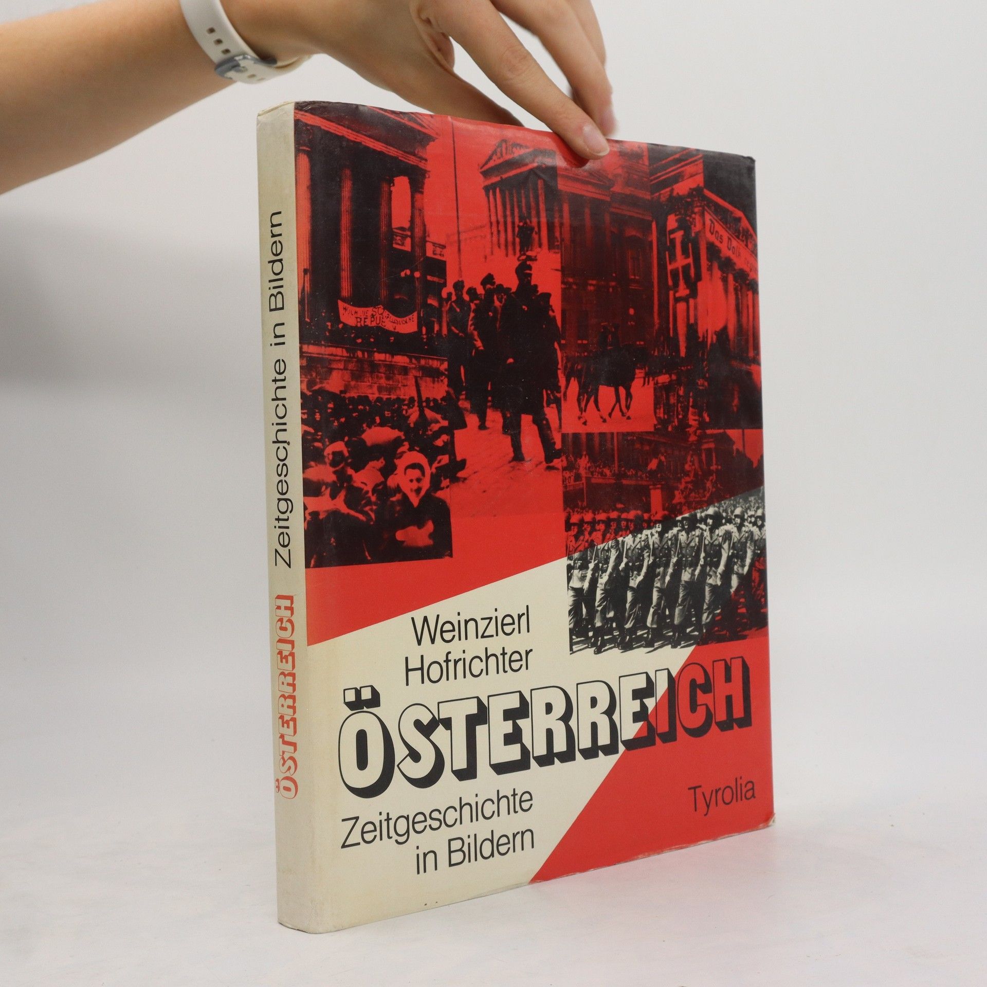 Erika Weinzierl Österreich. Zeitgeschichte in Bildern