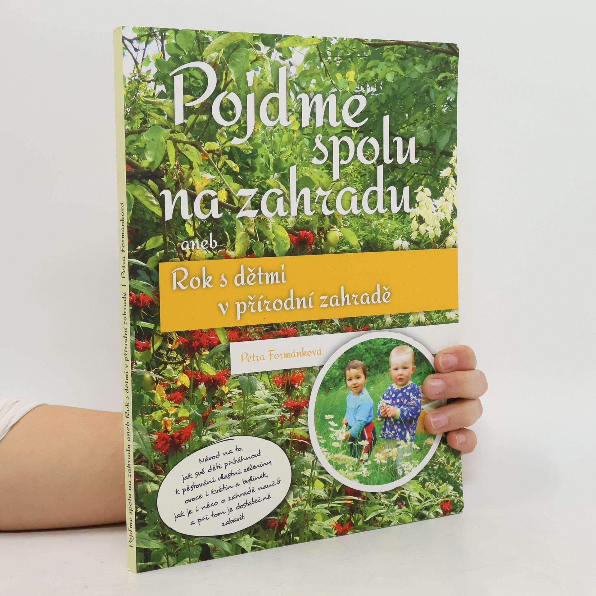 Petra Formánková Pojďme spolu na zahradu, aneb, Rok s dětmi v přírodní zahradě