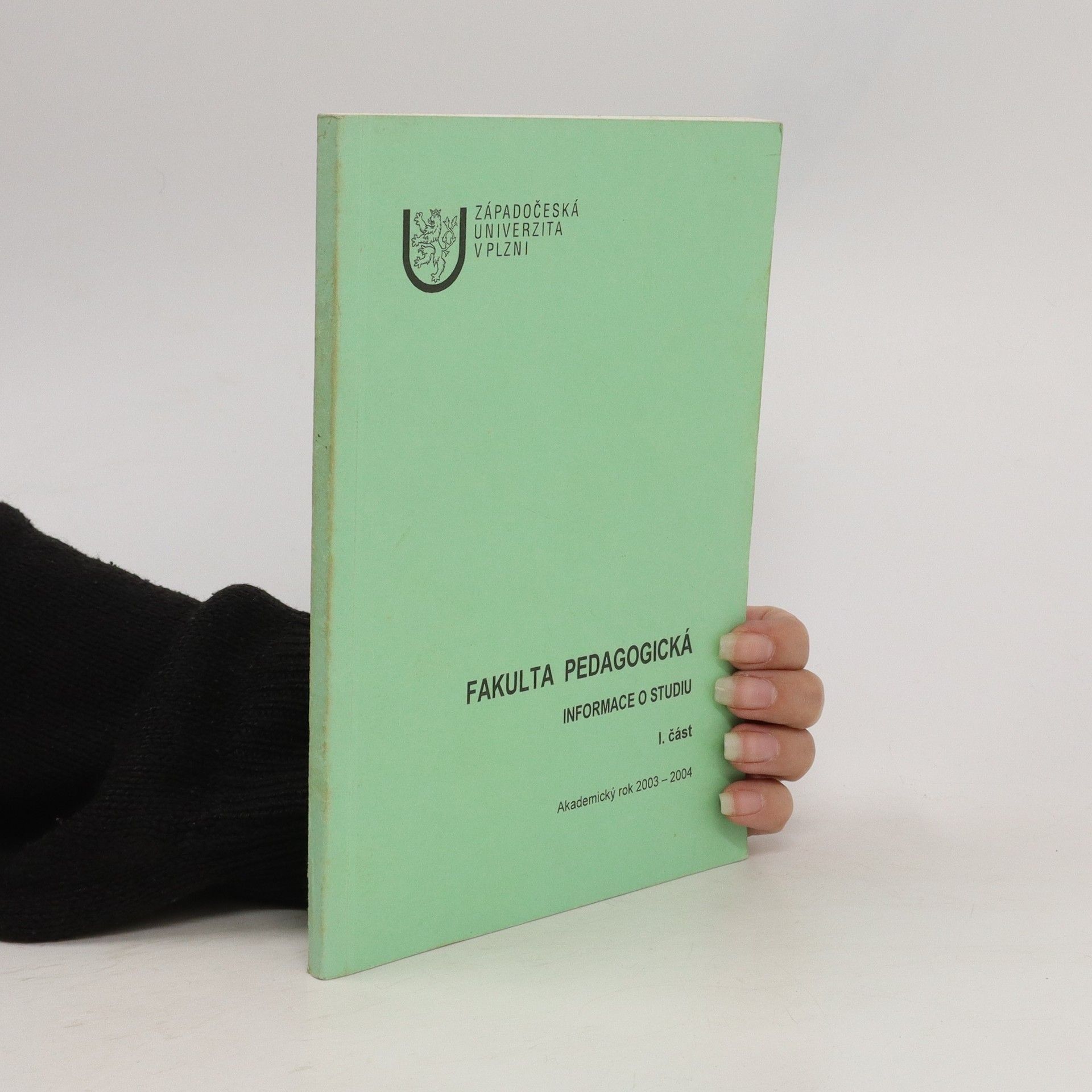 kolektiv Fakulta pedagogická. Informace o studiu. I. část. Akademický rok 2003-2004