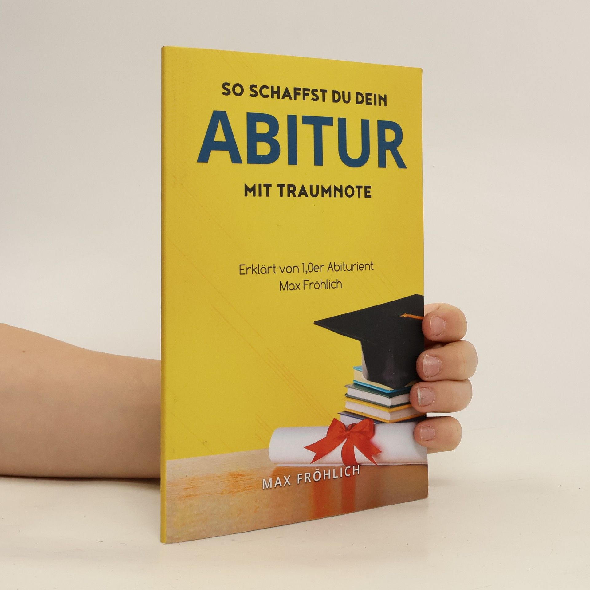 Max Fröhlich So schaffst du dein Abitur mit Traumnote