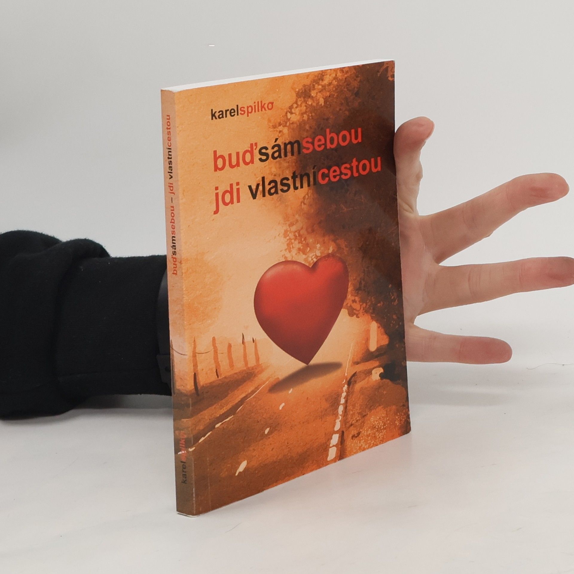 Karel Spilko Buď sám sebou - jdi vlastní cestou