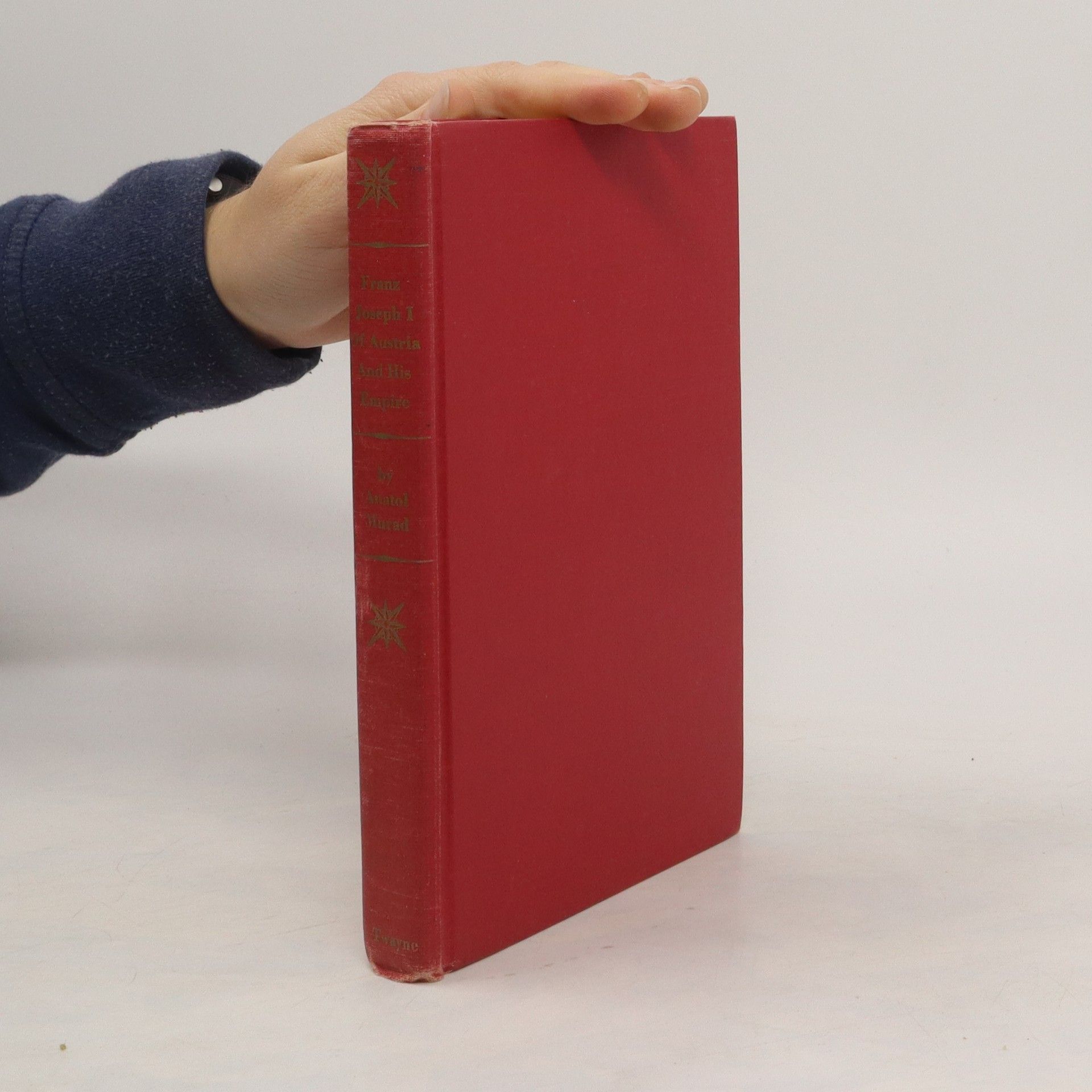 Anatol Murad Franz Joseph I of Austria and His Empire