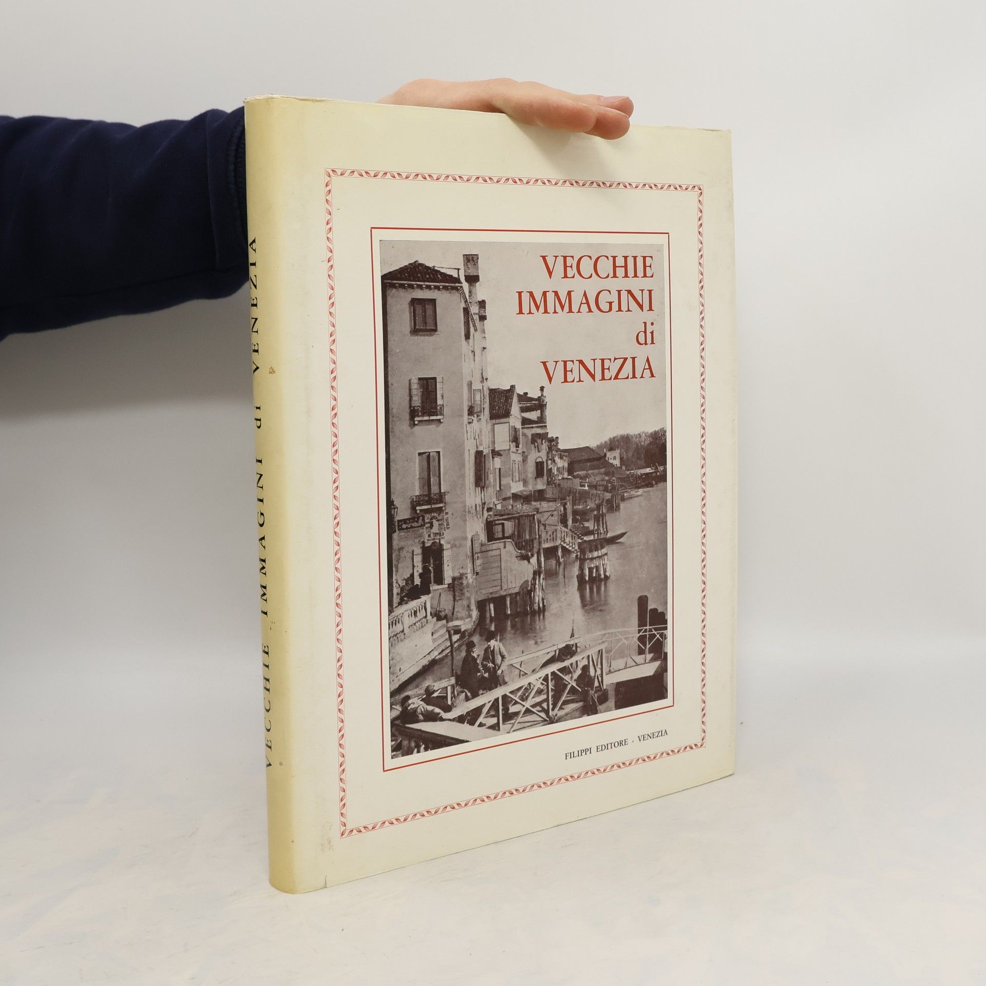 AA.VV. Vecchie immagini di venezia