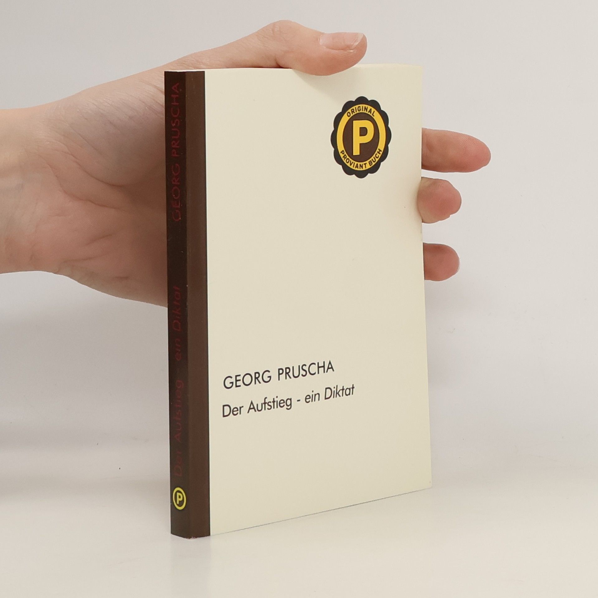 Georg Pruscha Der Aufstieg - ein Diktat