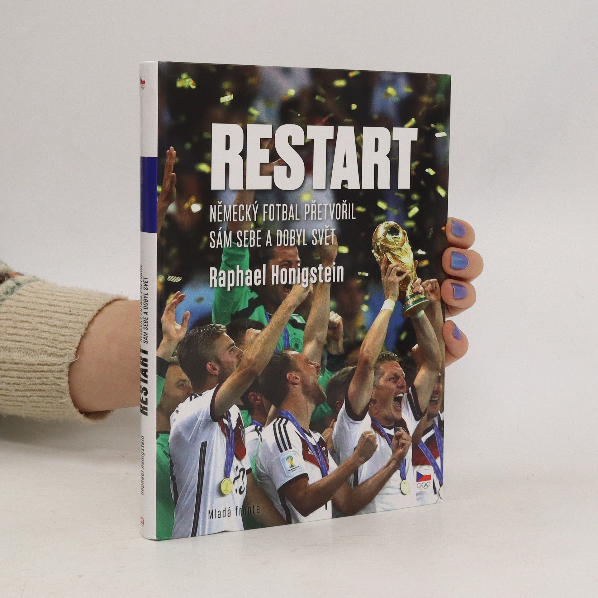 Raphael Honigstein Restart: Německý fotbal přetvořil sám sebe a dobyl svět