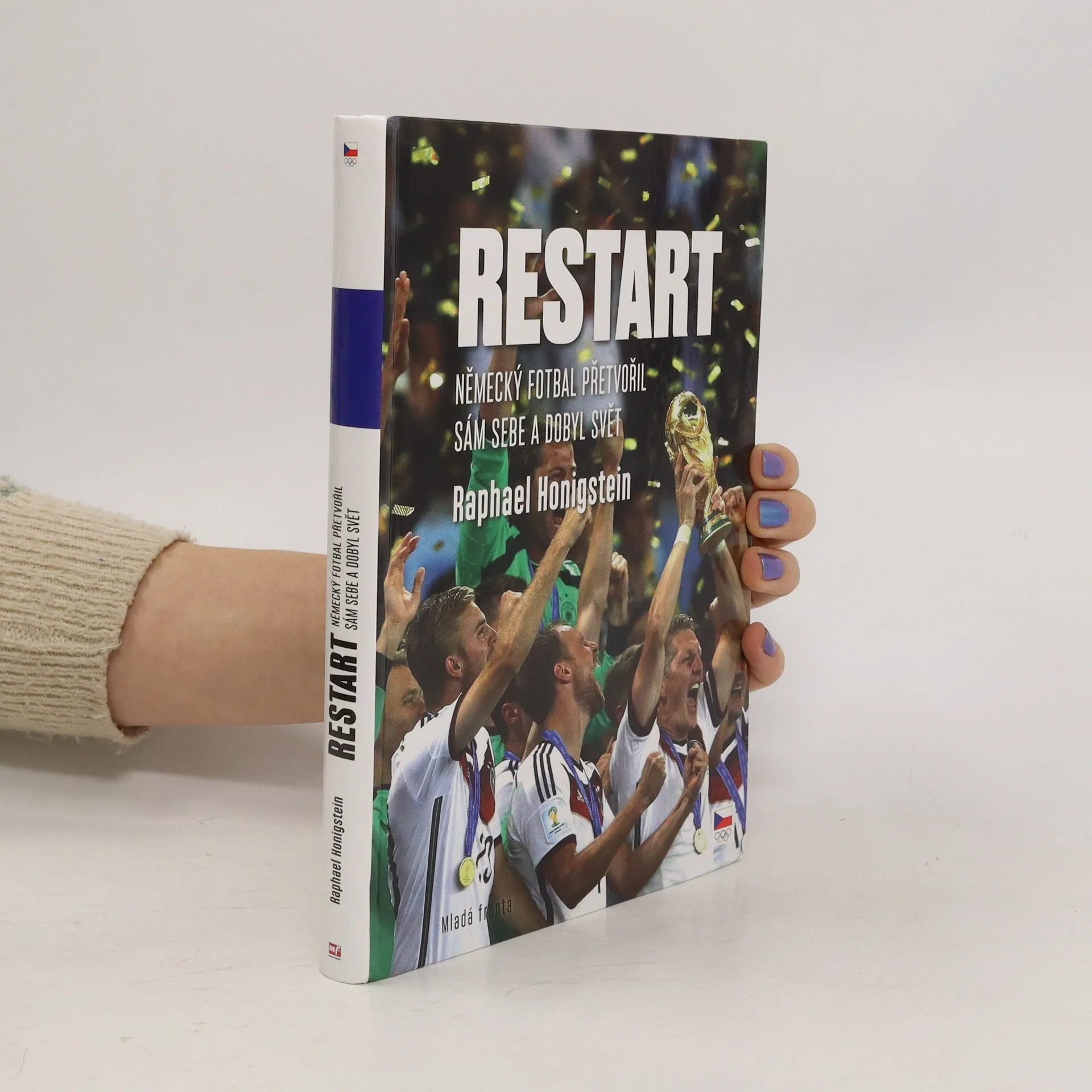 Restart: Německý fotbal přetvořil sám sebe a dobyl svět | Kniha | Raphael Honigstein | CS