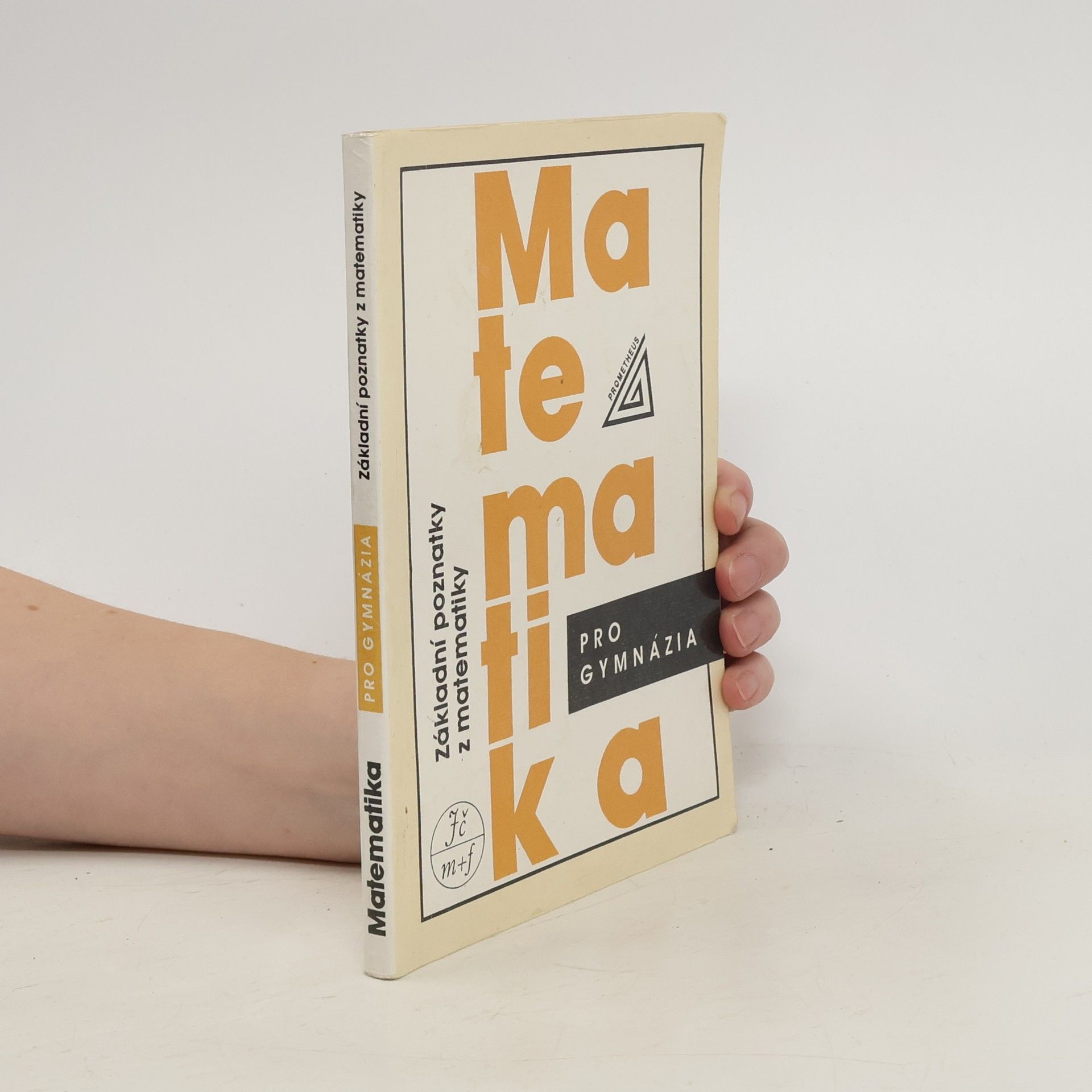 Ivan Bušek Matematika pro gymnázia. Základní poznatky z matematiky