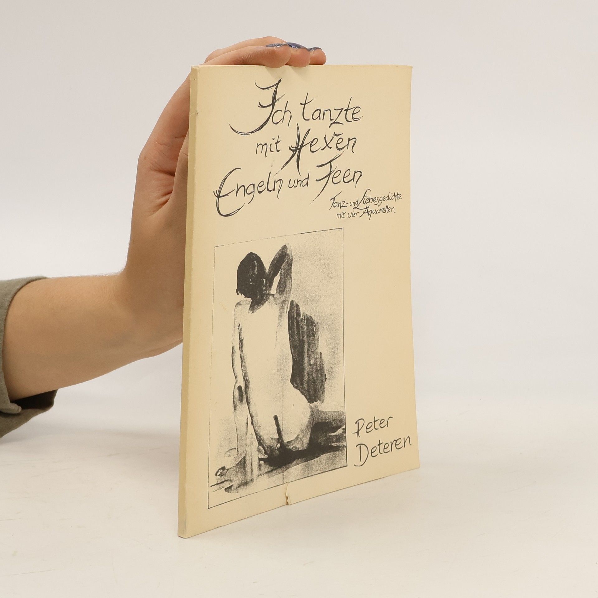 Peter Deteren Ich tanzte mit Hexen, Engeln und Feen. Liebes- und Tanzgedichte. Mit Aquarellen von Ursula Limbrock.