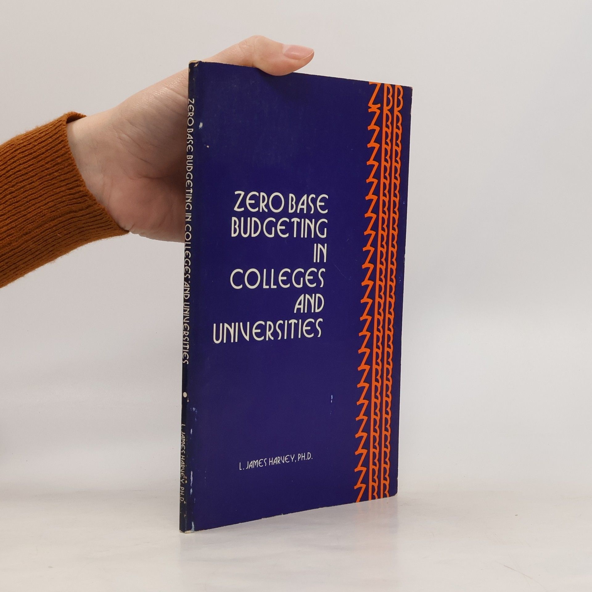 L. James Harvey Zero-base Budgeting in Colleges and Universities