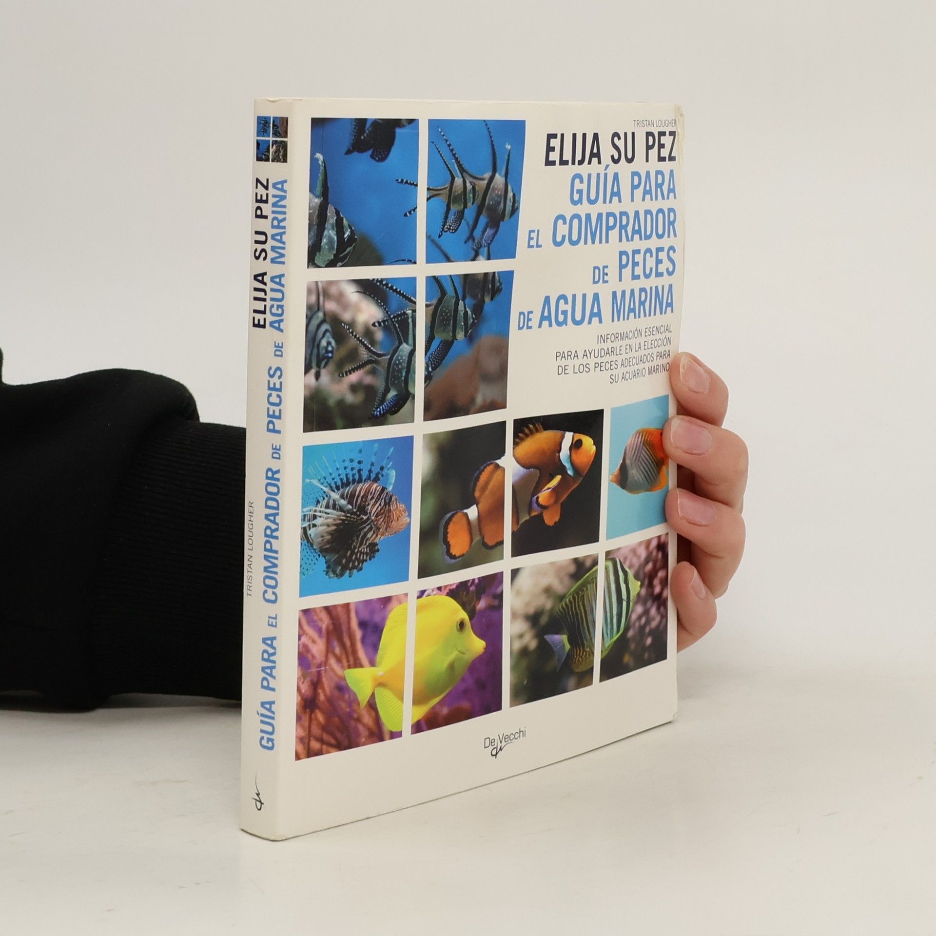 Tristan Lougher Elija su pez. Guía para el comprador de peces de agua marina
