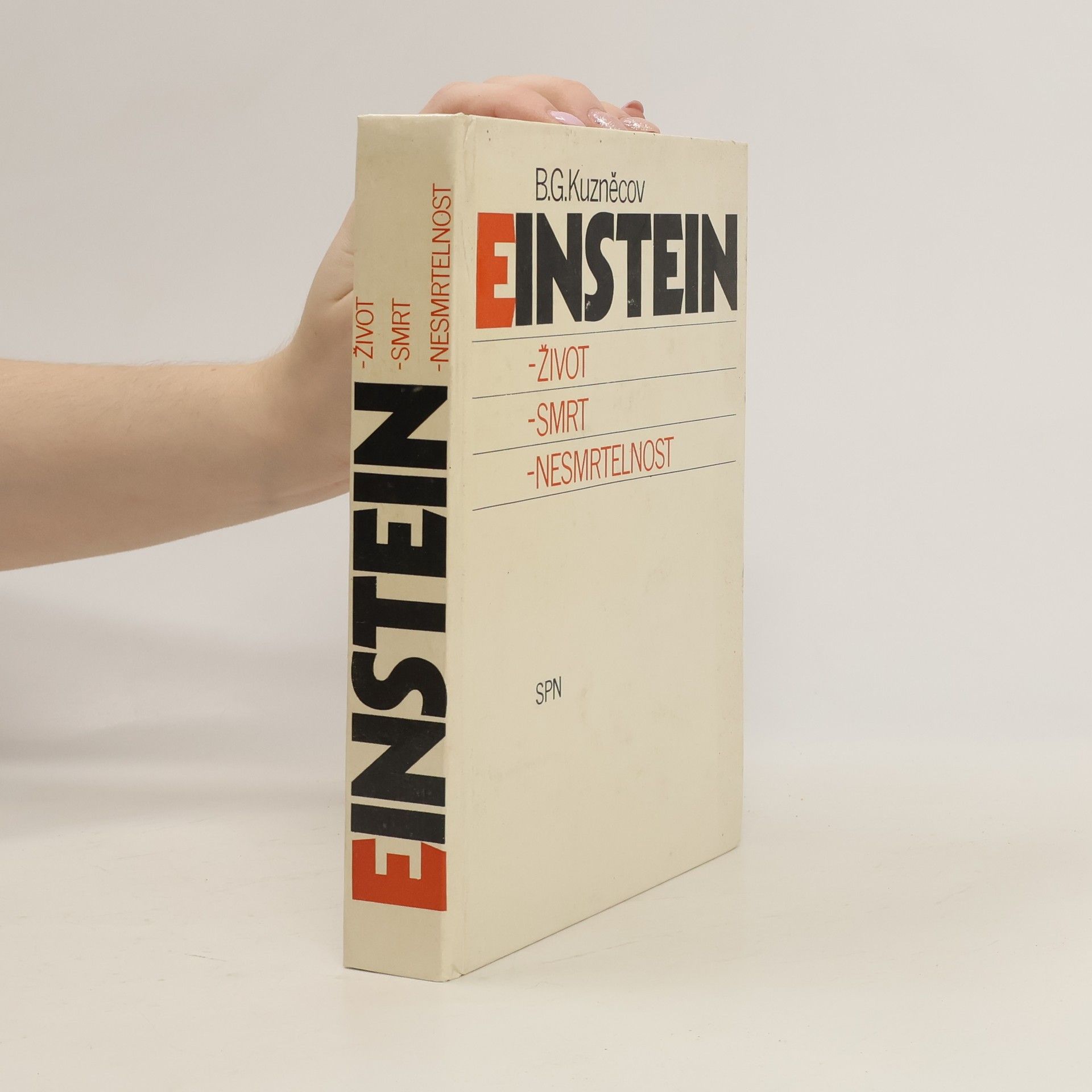 Boris Grigorjevič Kuzněcov Einstein. Život - smrt - nesmrtelnost