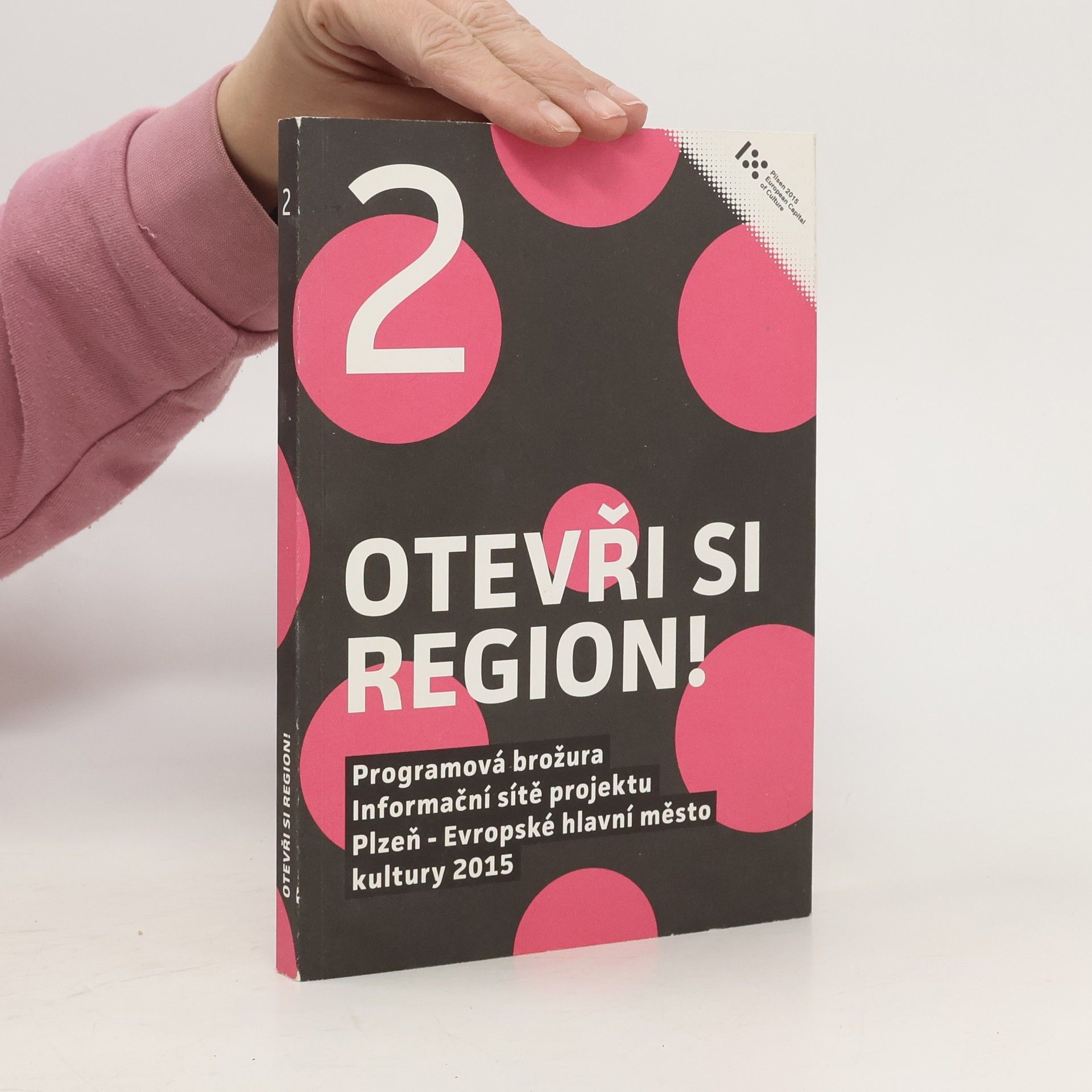 AA.VV. Otevři si region! : programová brožura Informační sítě projektu Plzeň - Evropské hlavní město kultury 2015